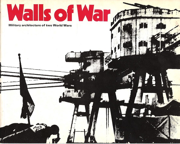 Image for Walls of War: Military Architecture of Two World Wars.