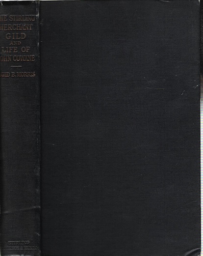 Image for The Stirling Merchant Gild and Life of John Cowane.