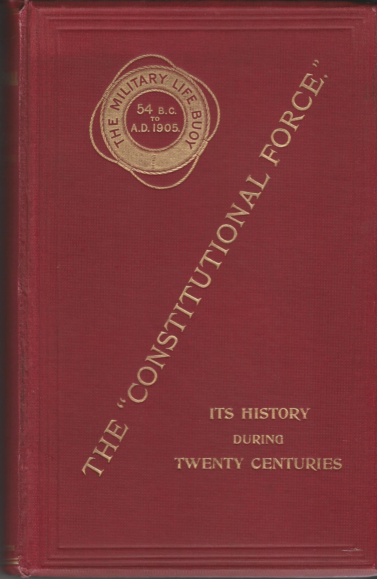 Image for An Epitomized History of the Militia (The "Constitutional Force") Together with the Origin, Periods of Embodied Service and Special Services (Incuding South Africa, 1899-1902), of Militia Units Existing October 31, 1905.
