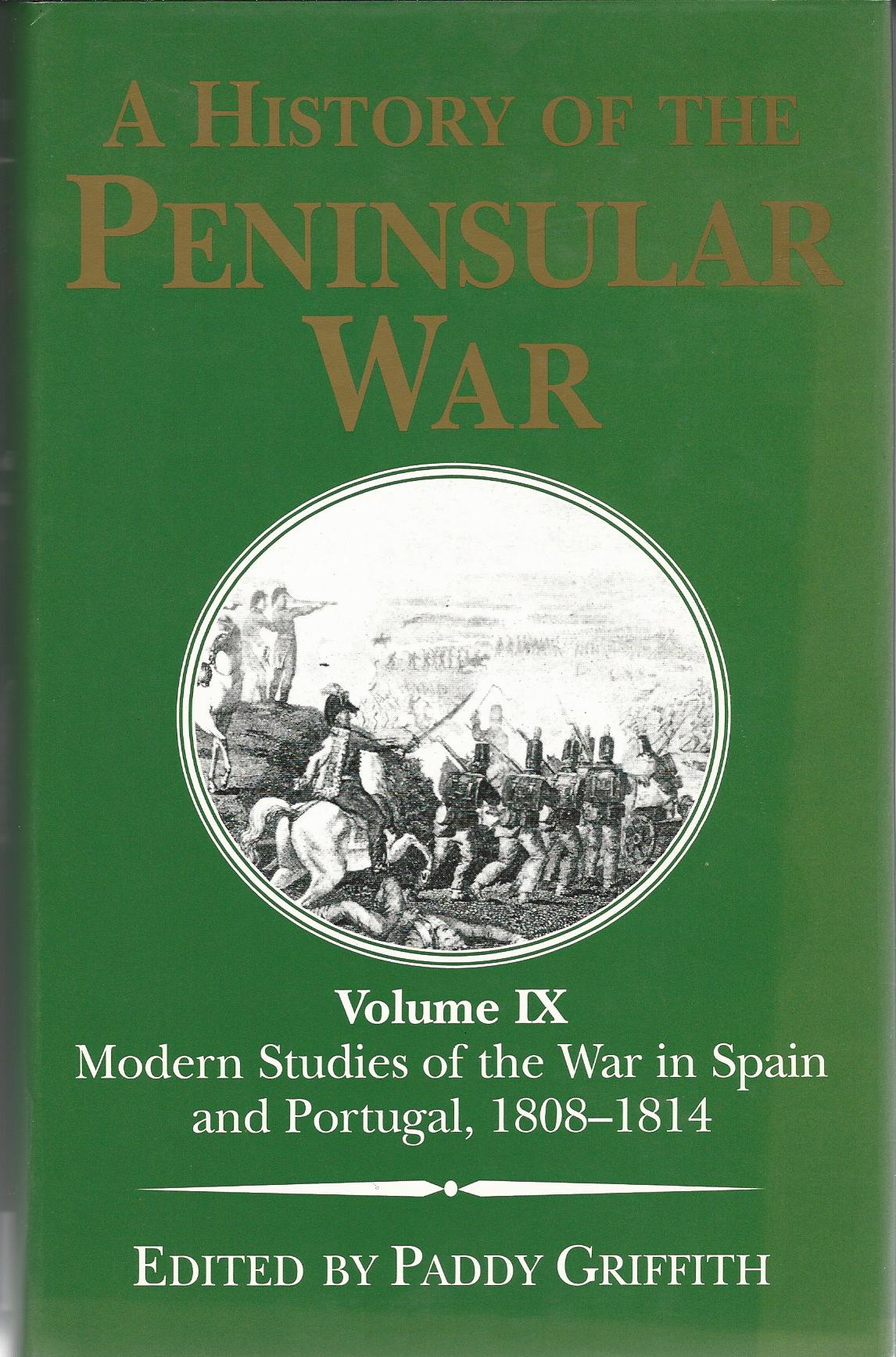 Image for A History of the Peninsular War Volume IX: Modern Studies of the War in Spain and Portugal, 1808-1814.