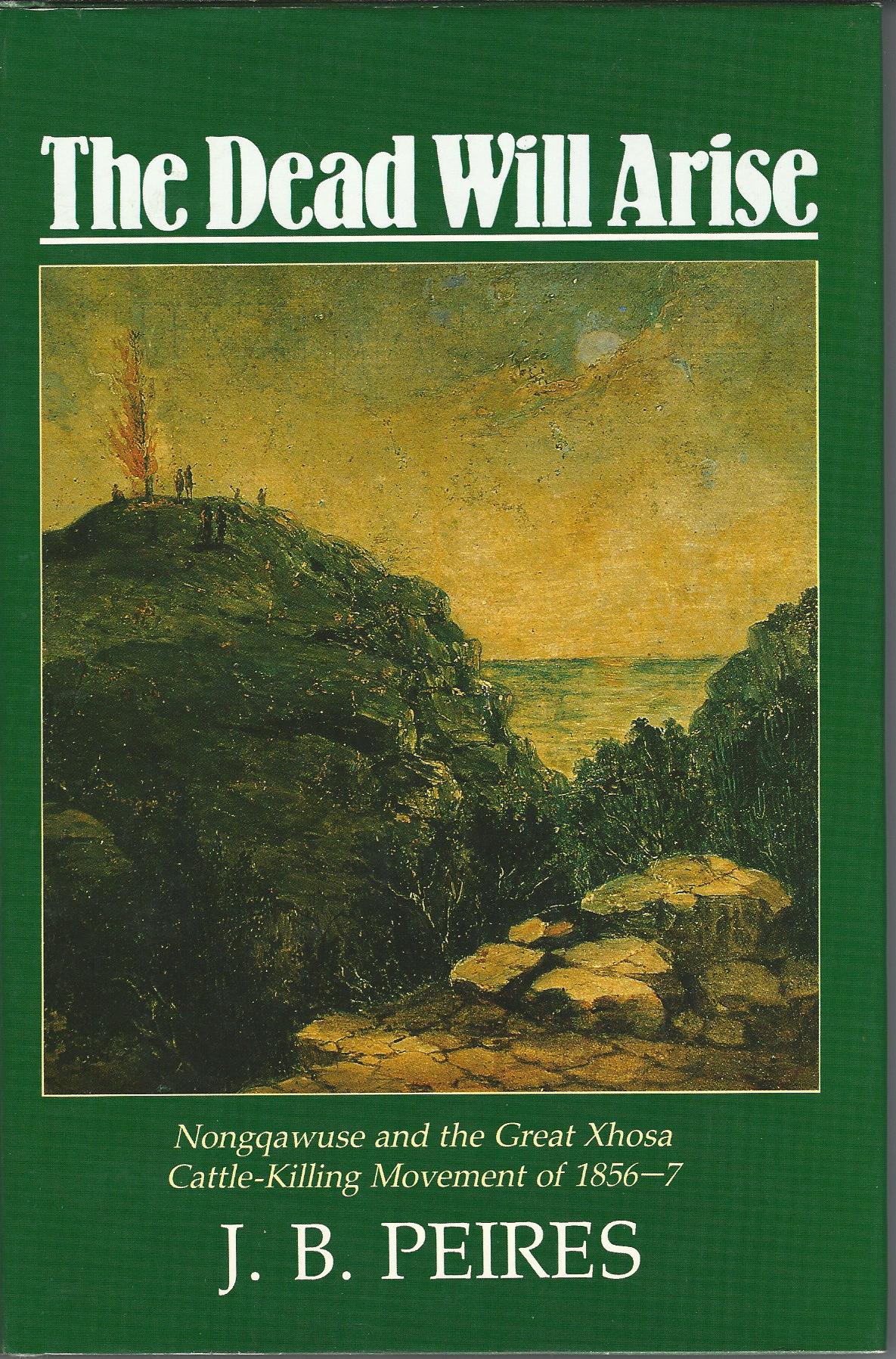 Image for The Dead Will Arise: Nongqawuse and the Great Xhosa Cattle-Killing Movement of 1856-7
