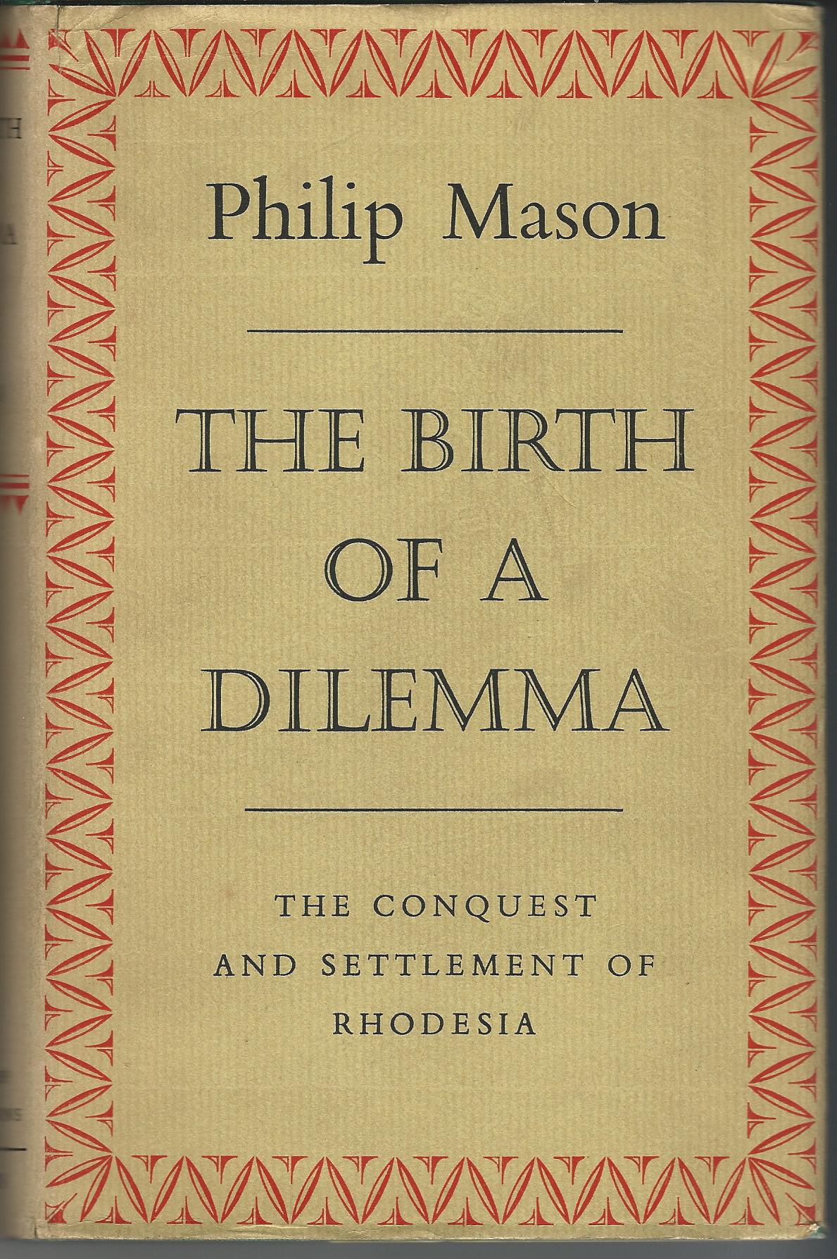 Image for The Birth of a Dilemma: The Conquest and Settlement of Rhodesia.