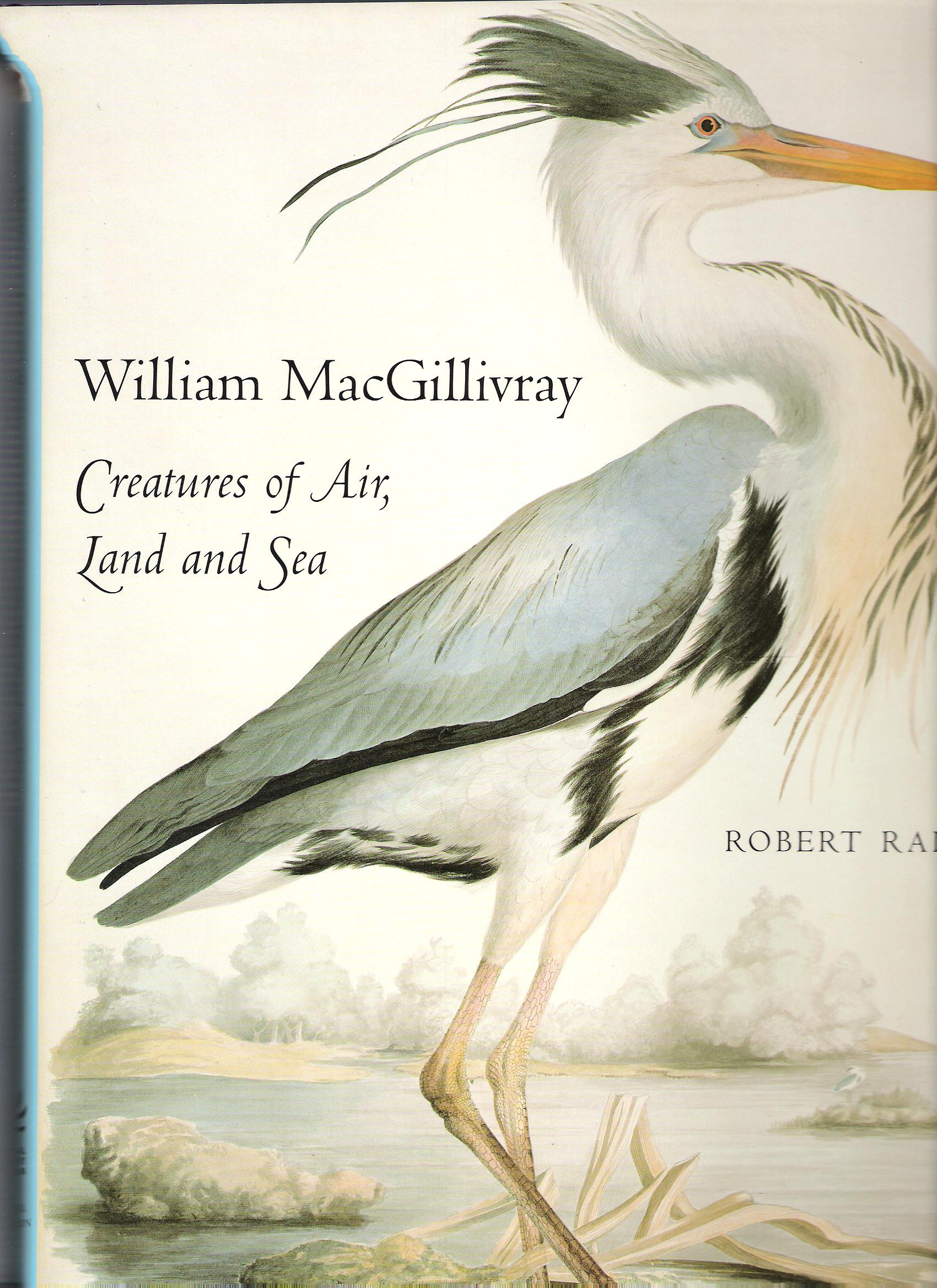Image for William MacGillivray, Creatures of Air, Land and Sea.