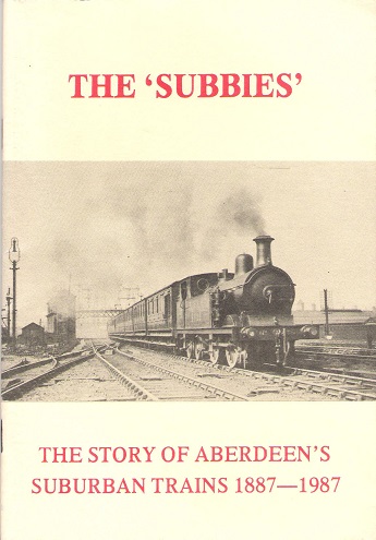 Image for The 'Subbies': The Story of Aberdeen's Suburban Trains 1887-1987.