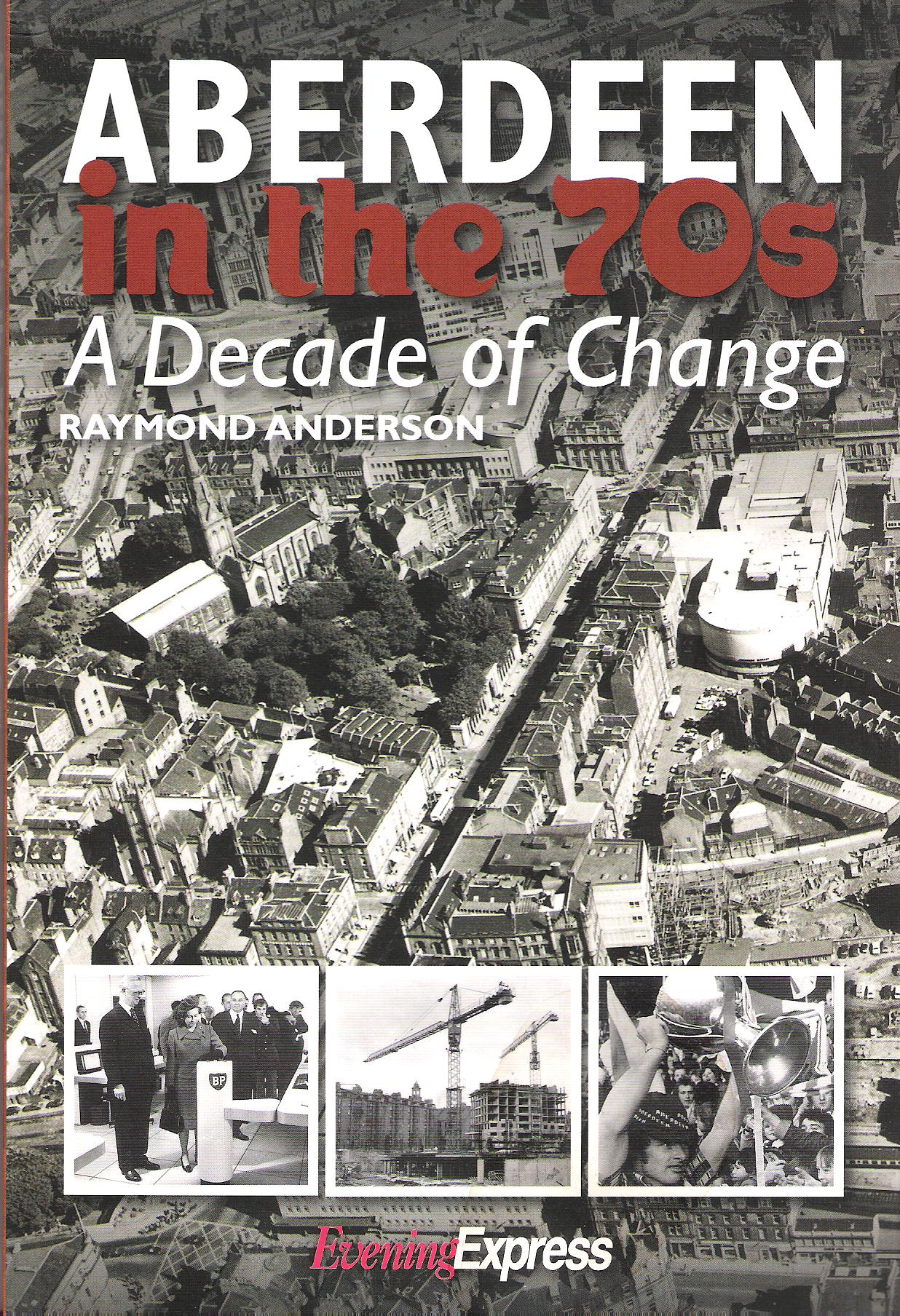 Image for Aberdeen in the 70's: A Decade of Change.