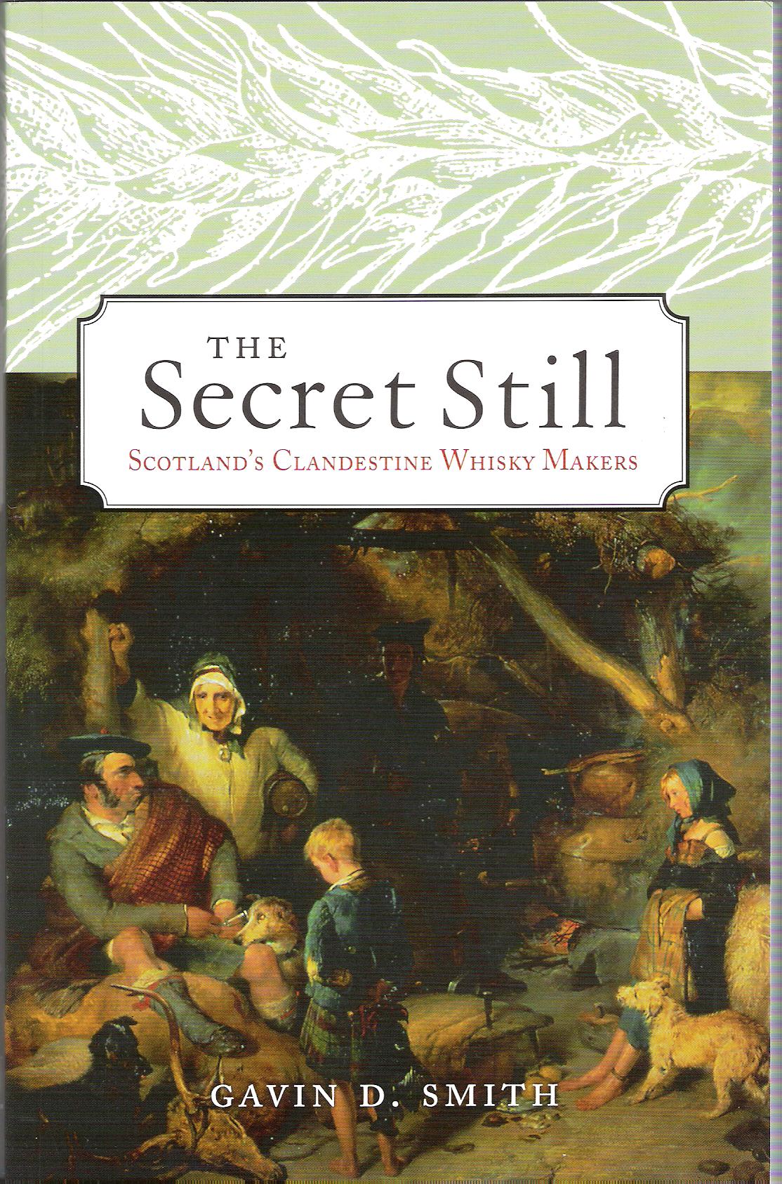 Image for The Secret Still: Scotland's Clandestine Whisky Makers.