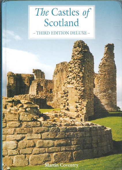 Image for The Castles of Scotland: A Comprehensive Reference and Gazetteer to More Than 2300 Sites