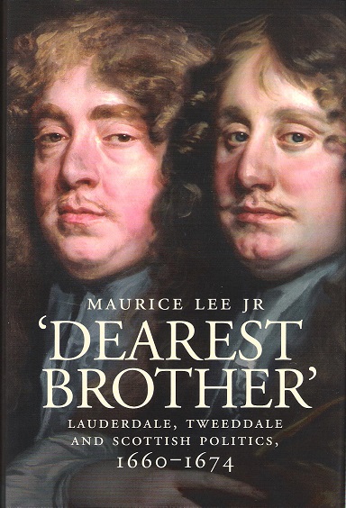 Image for Dearest Brother: Lauderdale, Tweeddale and Scottish Politics, 1660-1674