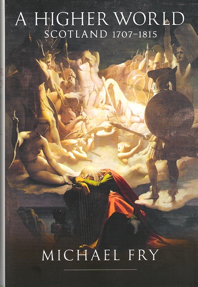 Image for A Higher World: Scotland 1707 - 1815