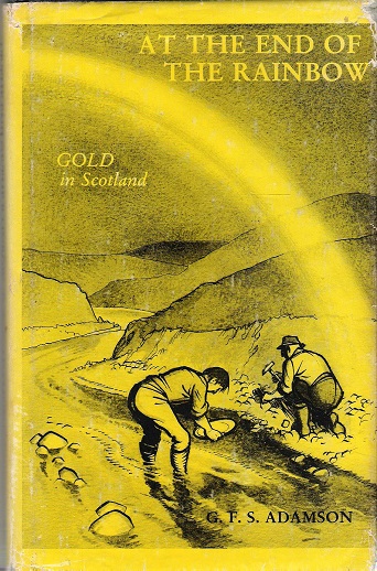 Image for At the End of the Rainbow: Gold in Scotland.
