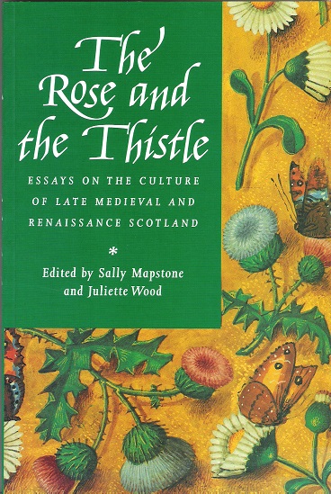Image for The Rose and the Thistle: Essays on the Culture of Late Medieval and Renaissance Scotland