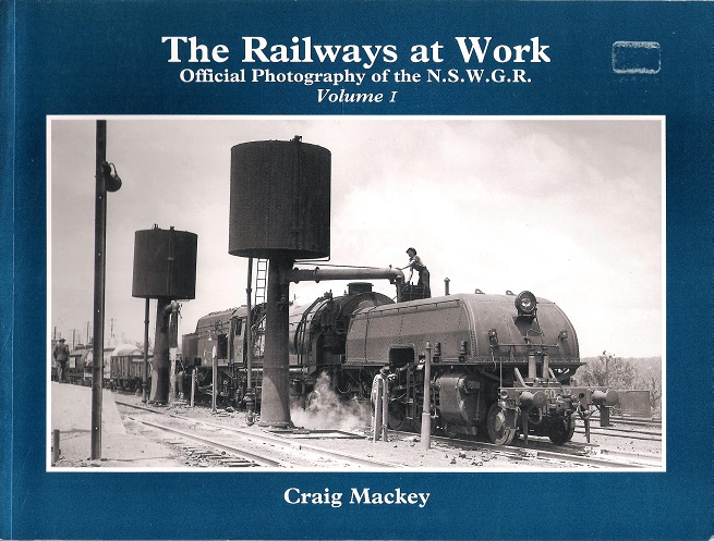 Image for The Railways at Work: Official Photography of the N.S.W.G.R. Volume 1.