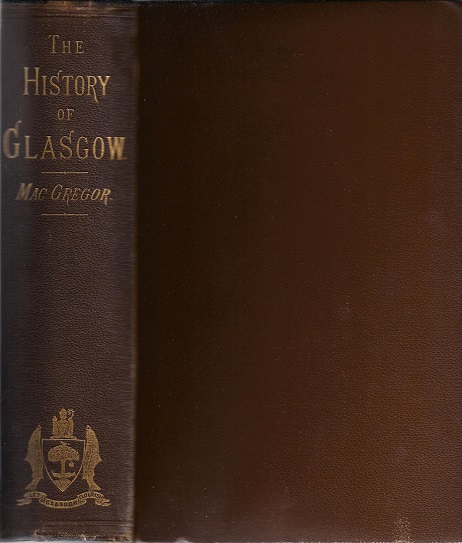 Image for The History of Glasgow from the Earliest Period to the Present Time.