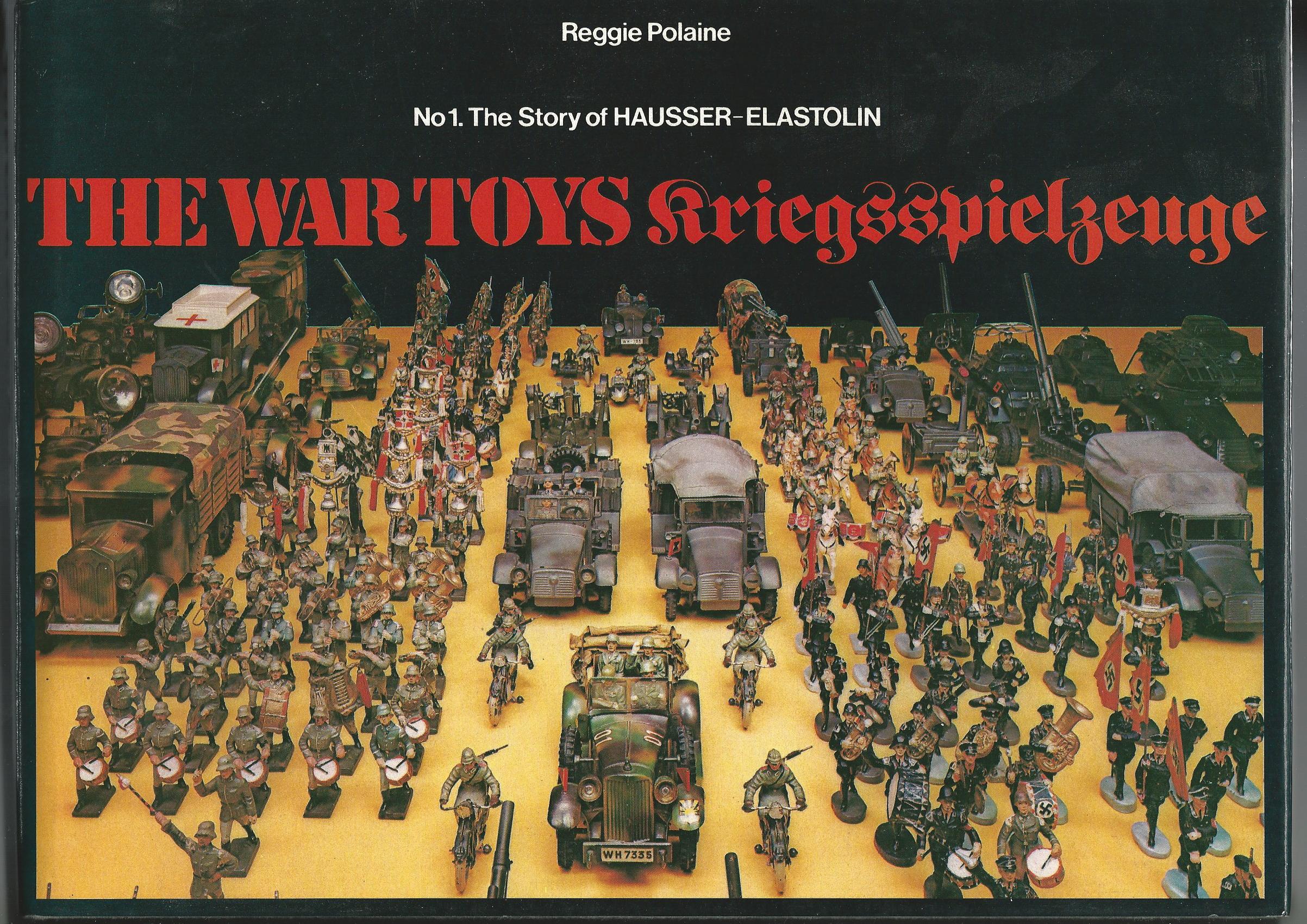 Image for The War Toys Kriegsspielzeuge. No.1 The Story of Hausser-Elastolin.