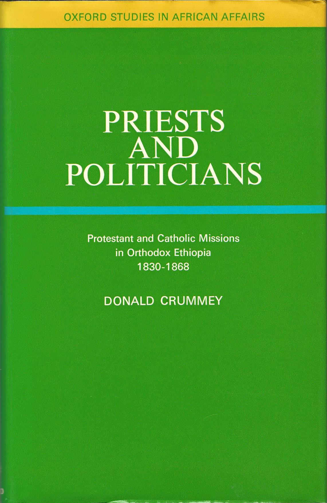 Image for Priests and Politicians: Protestants and Catholic Missions in Orthodox Ethiopia, 1830-68 (Study in African Affairs)
