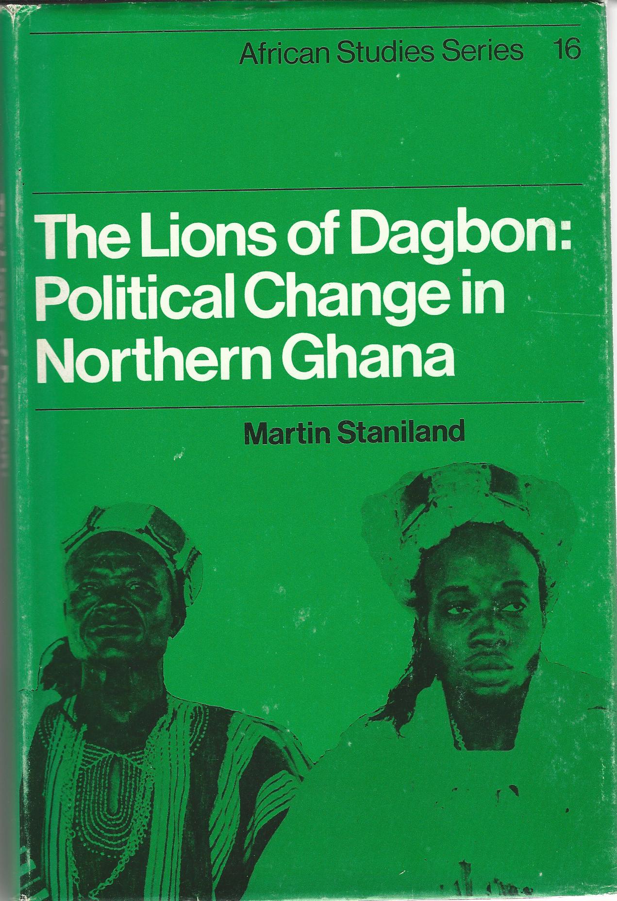 Image for The Lions of Dagbon: Political Change in Northern Ghana (African Studies)