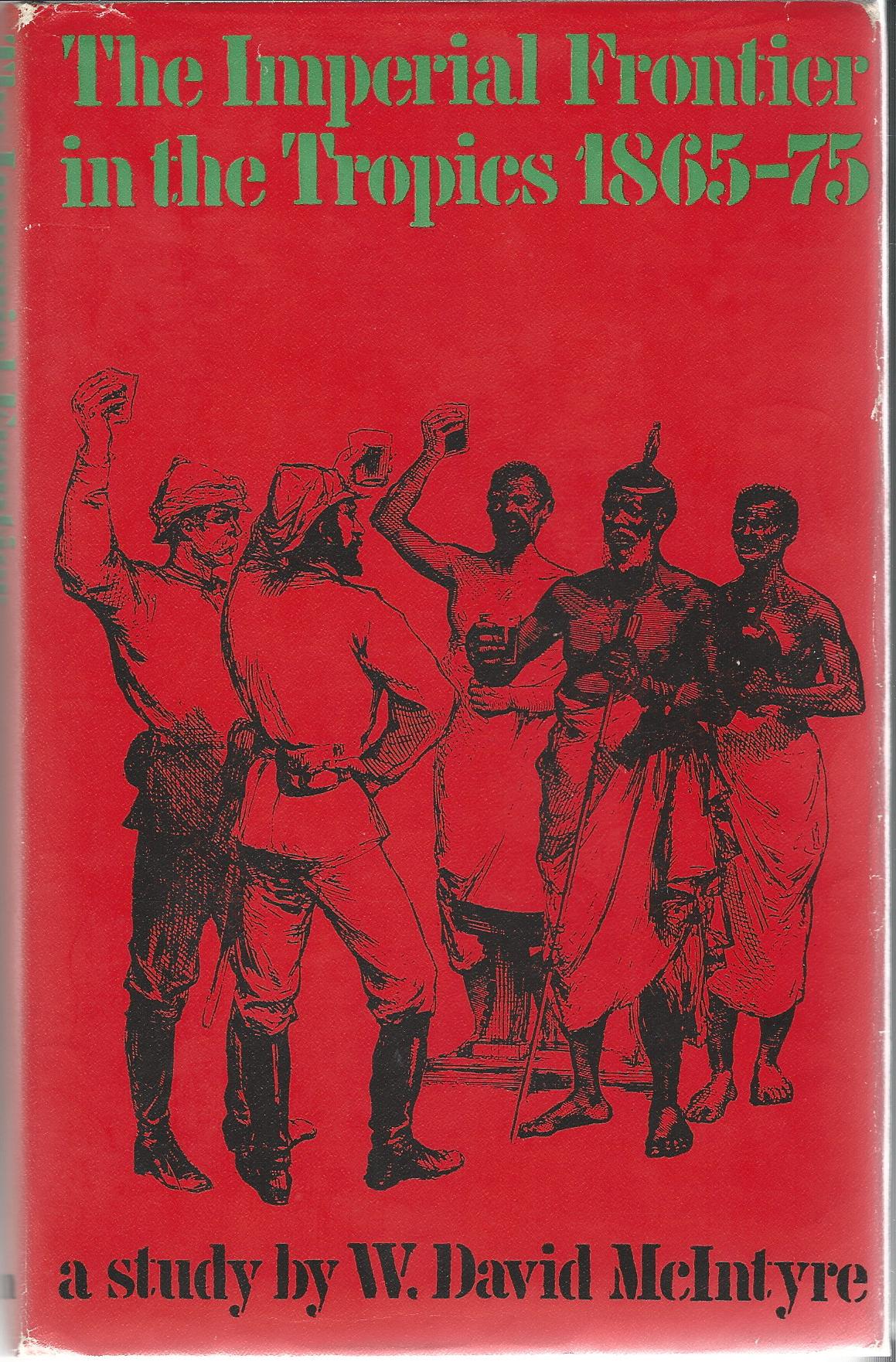 Image for The Imperial Frontier in the Tropics 1865-75.