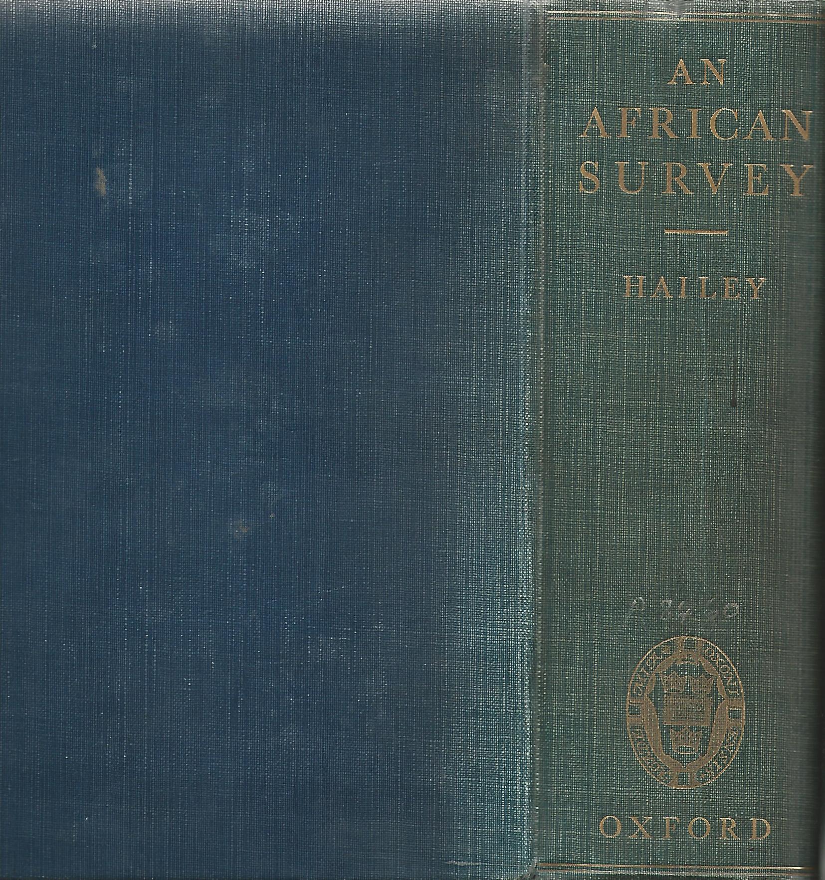 Image for An African Survey: A Study of Problems Arising in Africa South of the Sahara.