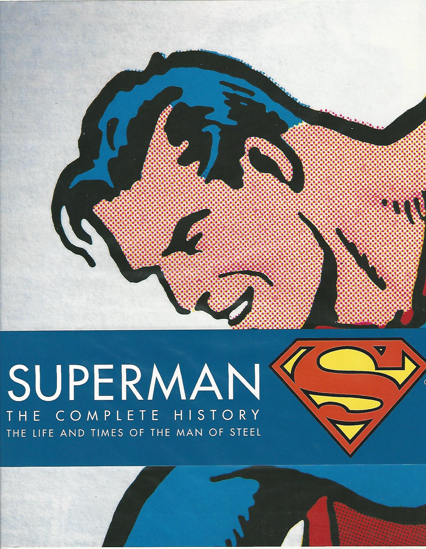 Image for Superman: Complete History - The Life and Times of the Man of Steel.