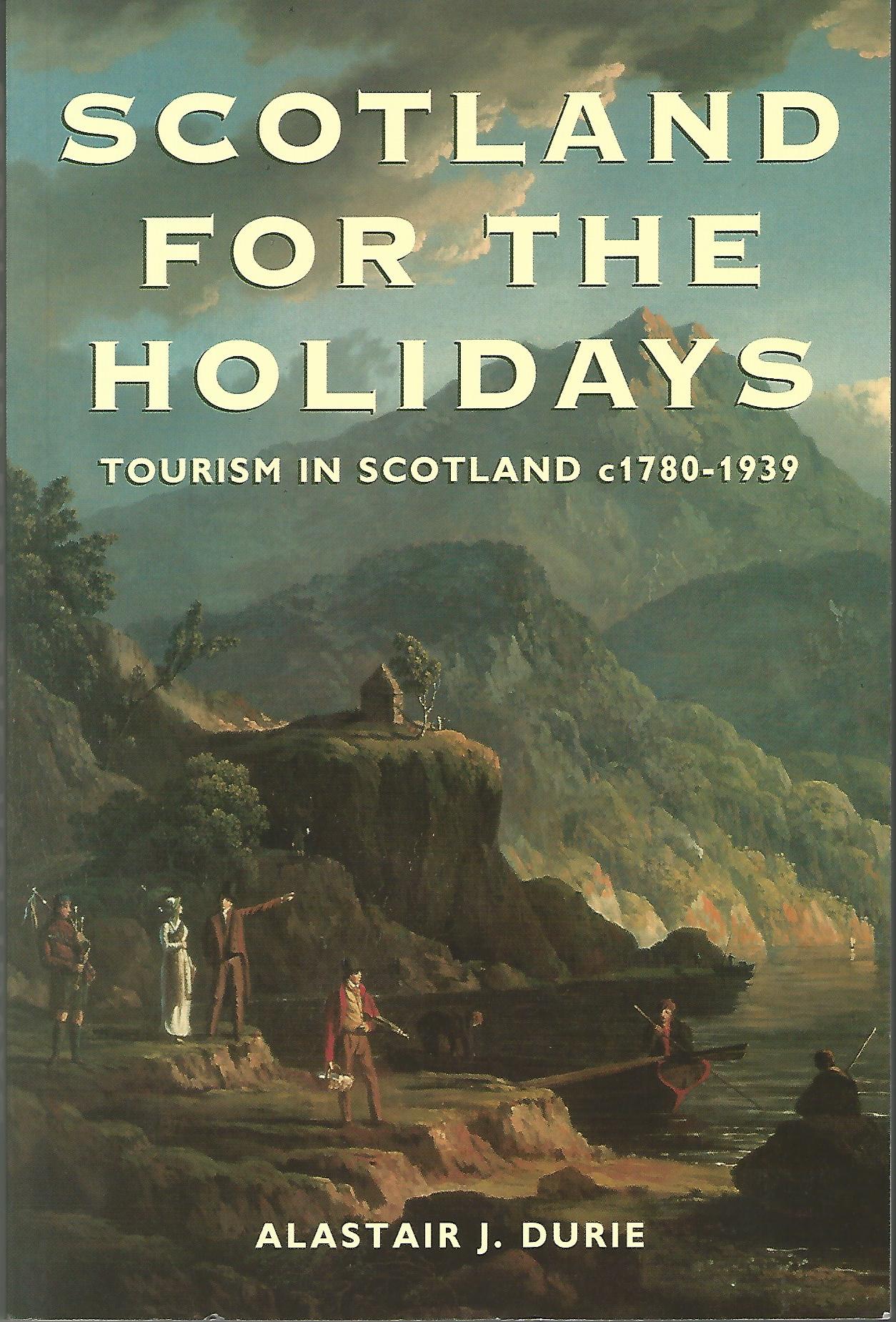 Image for Scotland for the Holidays: Tourism in Scotland c1780-1939