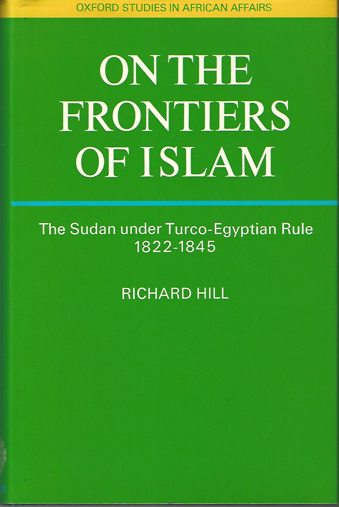 Image for On the Frontiers of Islam: Two Manuscripts Concerning the Sudan Under Turco-Egyptian Rule, 1822-45 (Study in African Affairs)