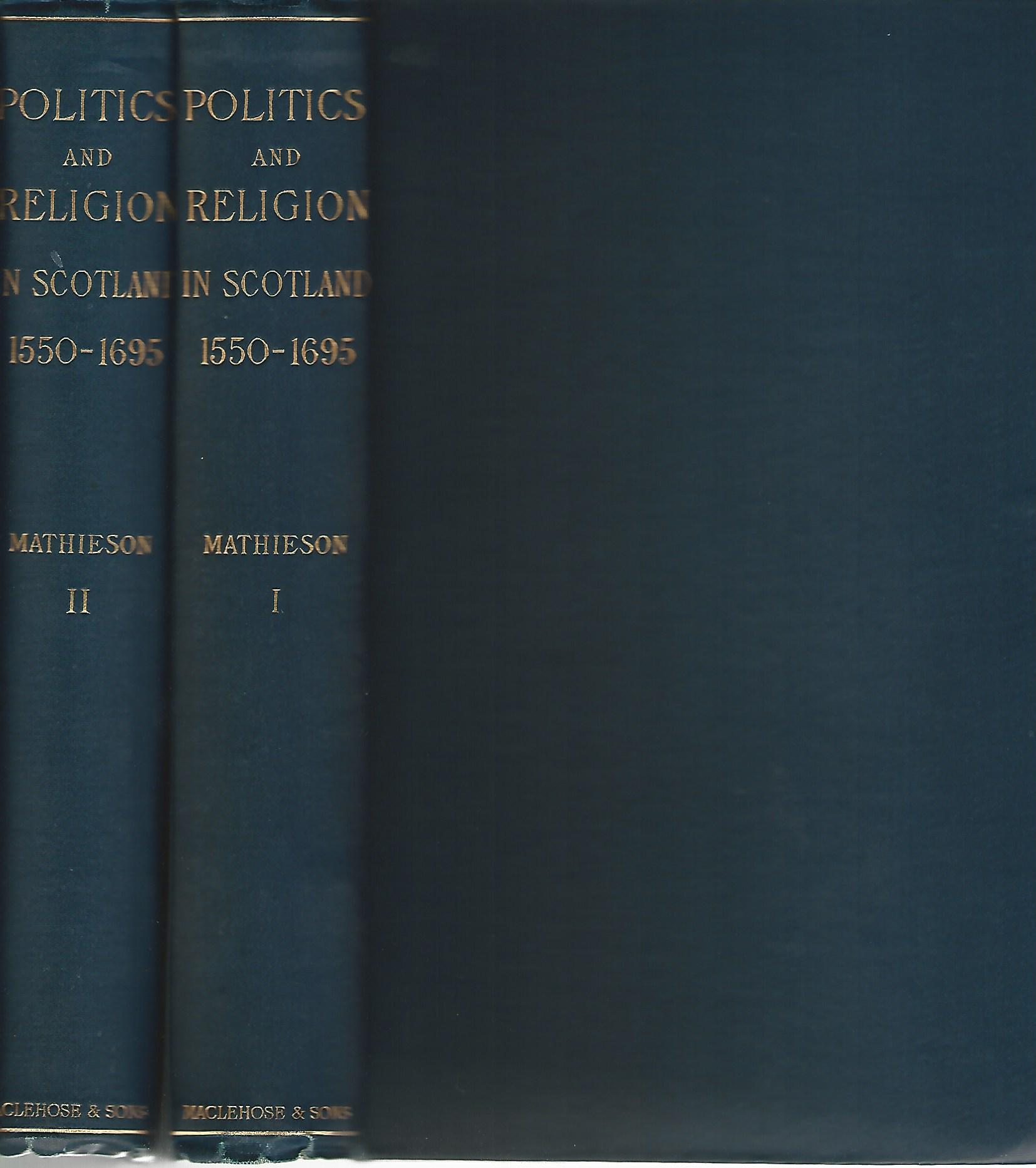 Image for Politics and Religion: A Study in Scottish History from the Reformation to the Revolution. (2 Volumes Complete)