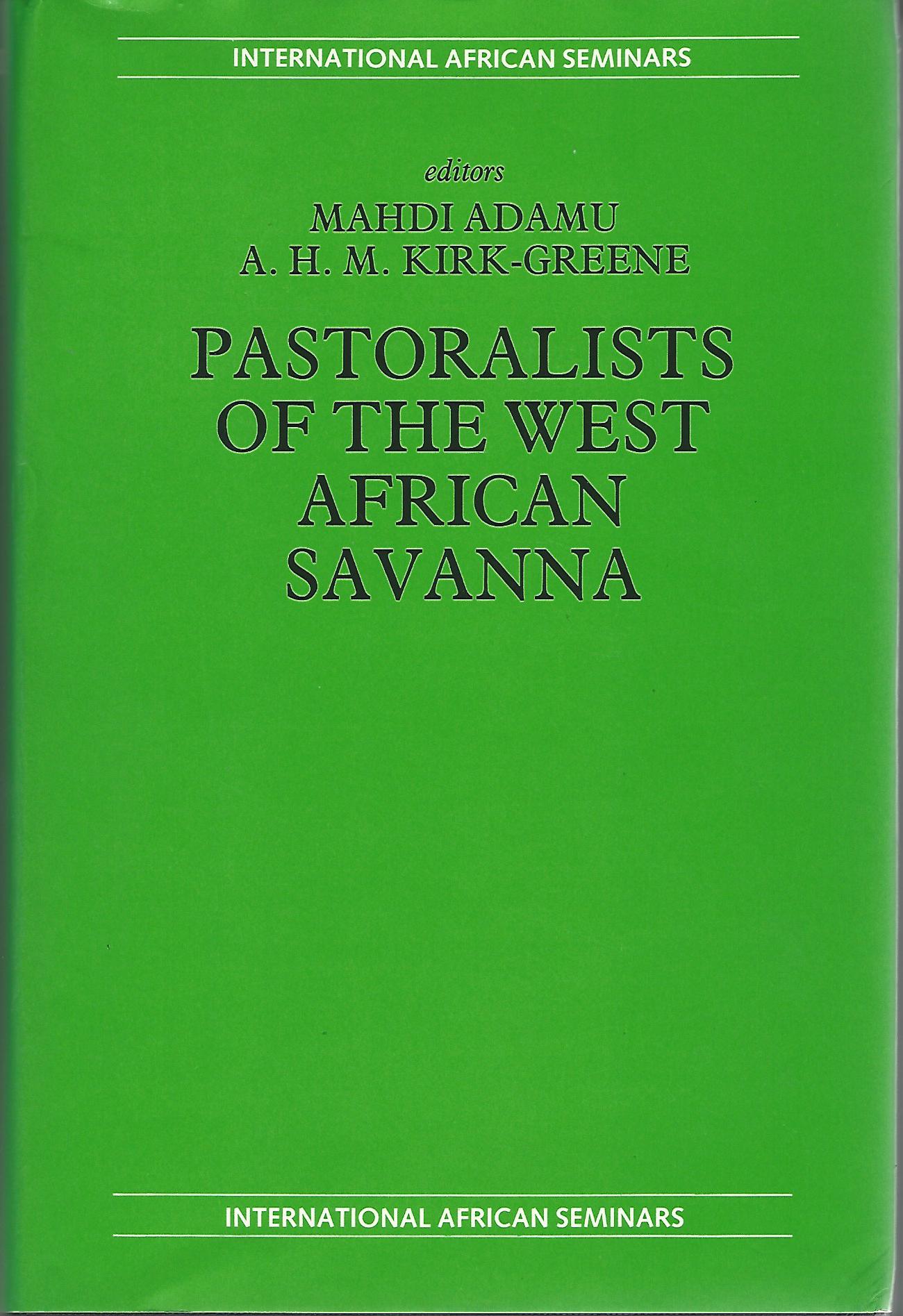 Image for Pastoralists of the West African Savanna: Selected Studies Presented and Discussed at the Fifteenth Intl Afri (International African Seminars, New Series)