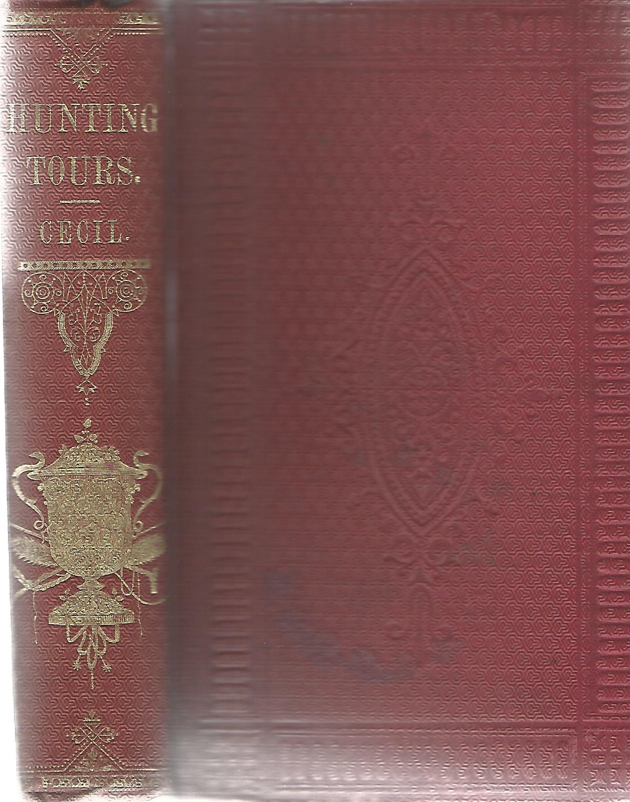 Image for Hunting Tours: Descriptive of Various Fashionable Countries and Establishments with Anecdotes of Masters of Hounds and Others Connected with Foxhunting.