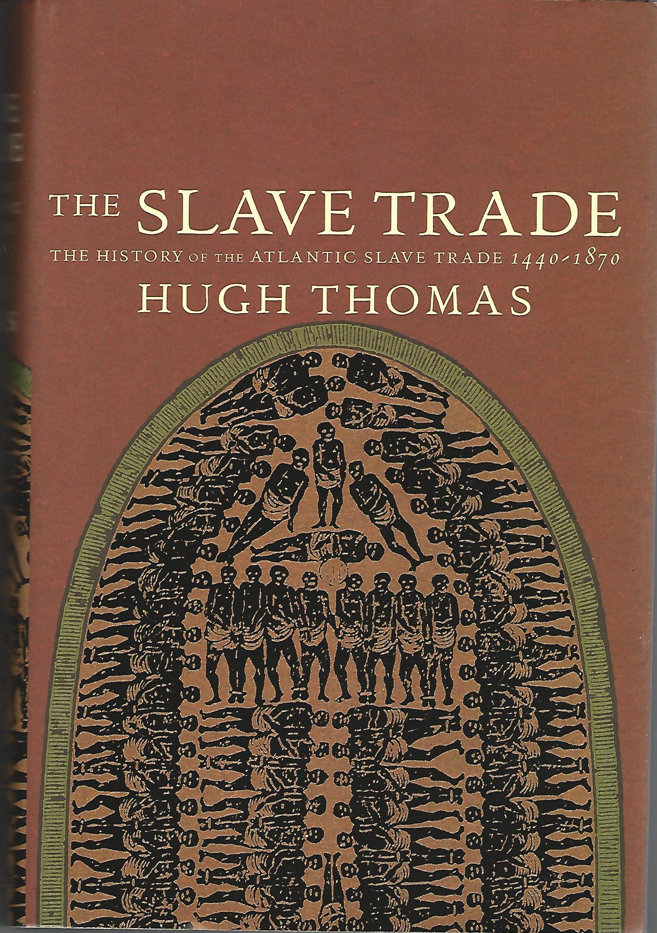 Image for The Slave Trade - The History of the Atlantic Slave Trade 1440-1870