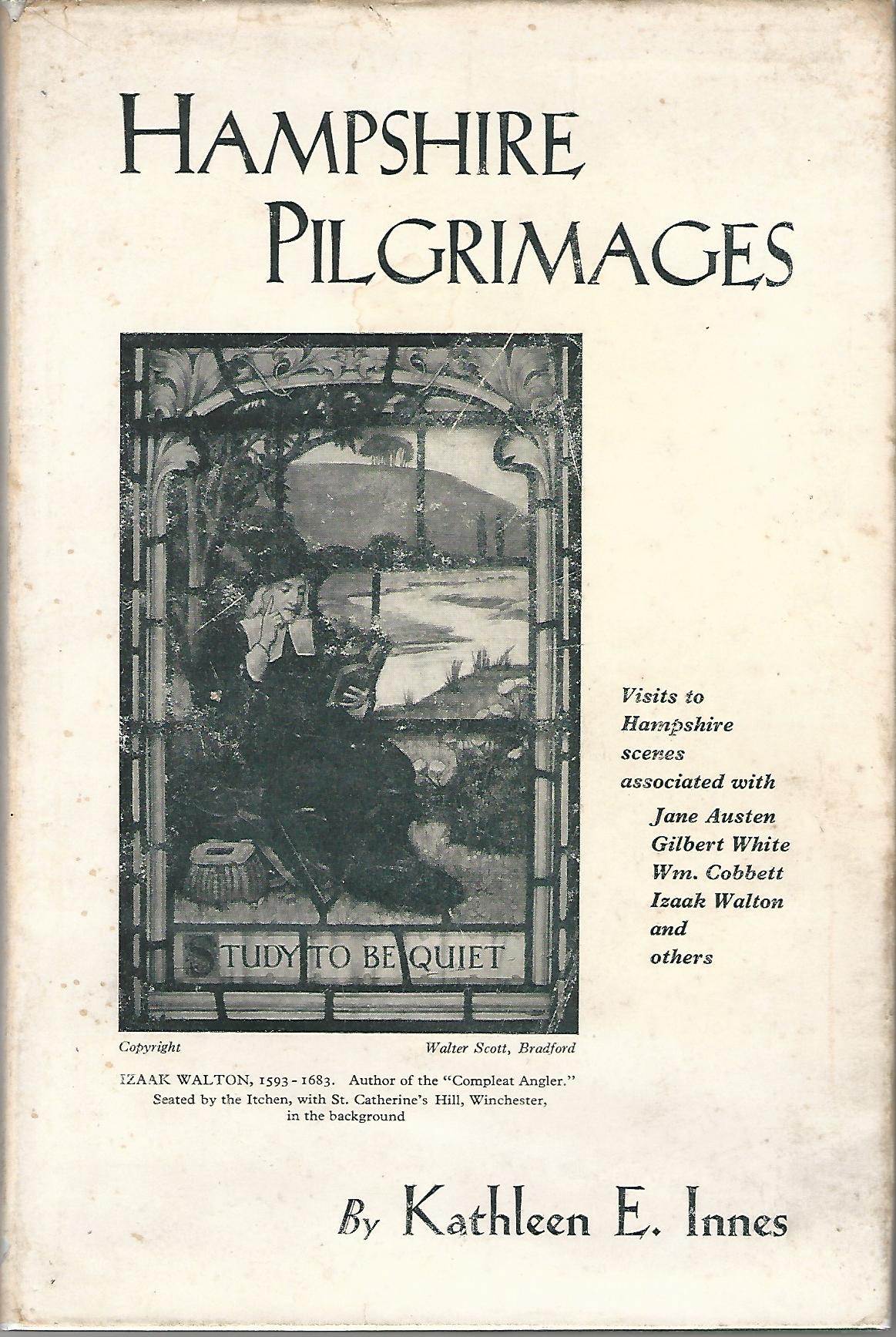 Image for Hampshire Pilgrimages: Visits to Hampshire Scenes Associated with Jane Austen, Gilbert White, Wm. Cobbett,Izaak Walton and Others.