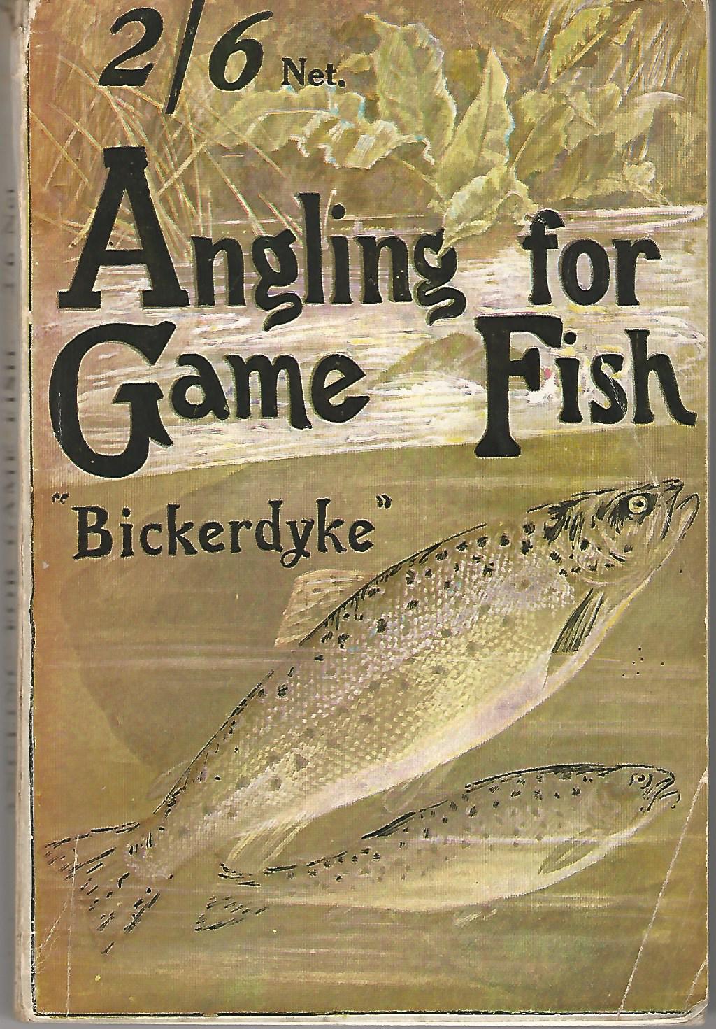 Image for Angling for Game Fish: A Practical Treatise on the Various Methods of Angling for Salmon and Sea Trout , Chalk Stream, Moorland, Lake, Thames, and Rainbow Trout; Grayling, Char, and Mahseer; with Notes on Fish Culture and Natural History.