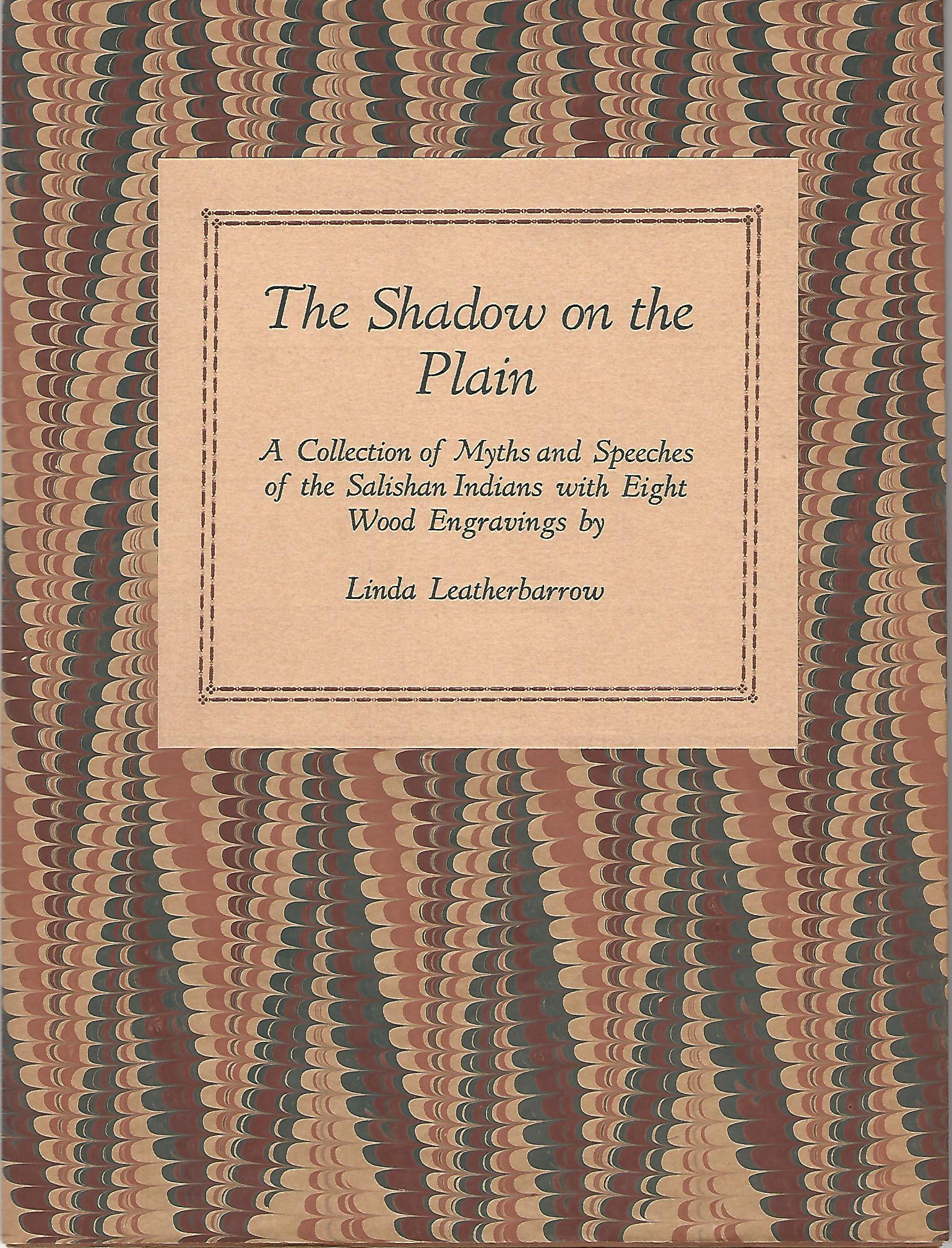 Image for The Shadow On The Plain: A Collection Of Myths And Speeches Of The Salishan Indians With Eight Wood Engravings