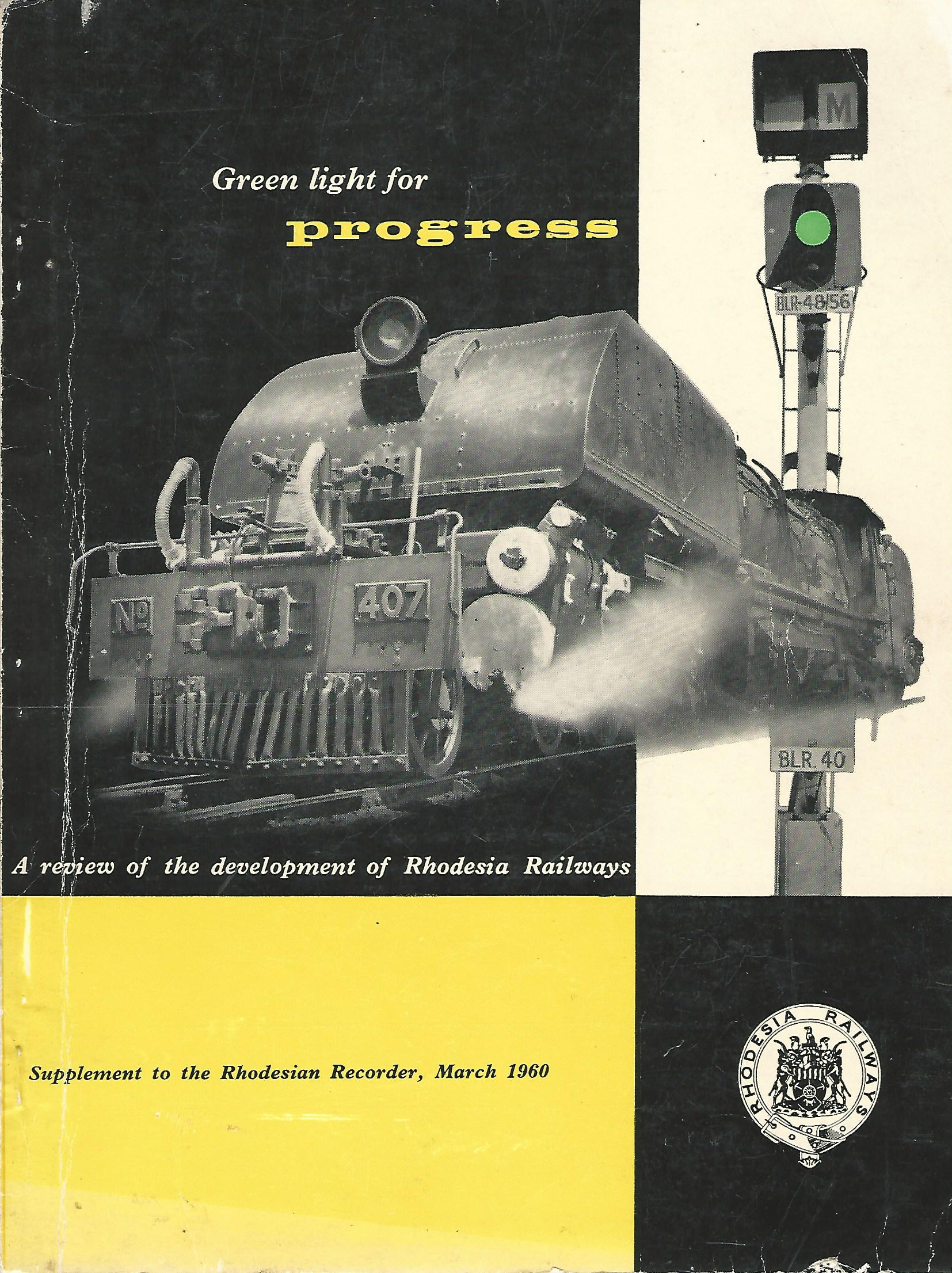 Image for Green Light for Progress: A Review of the Development of Rhodesia Railways, Supplement to the Rhodesian Recorder, March 1960.