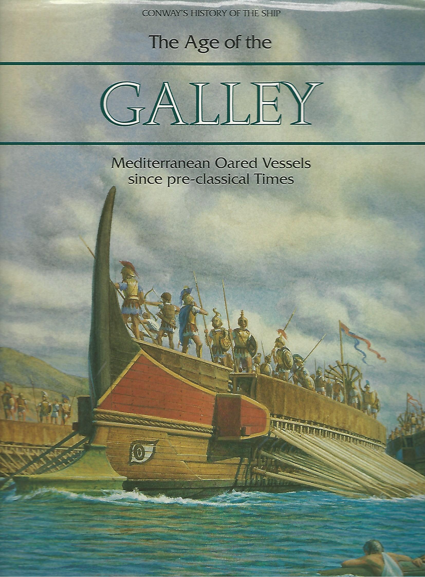 Image for The Age of the Galley: Mediterranian Oared Vessels since pre-classical Times. (Conway's History of the Ship)