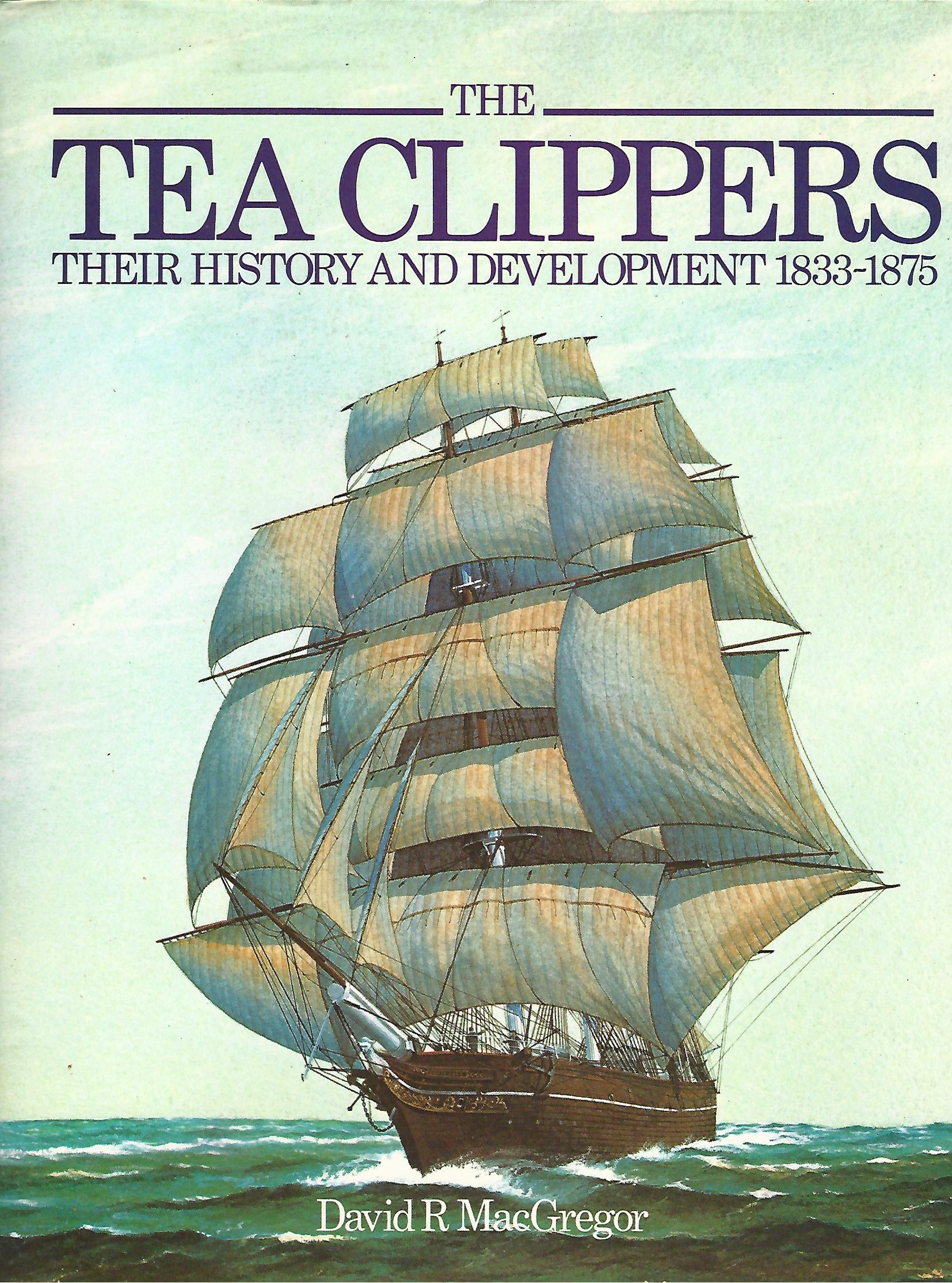 Image for The Tea Clippers: Their History and Development 1833-1875.