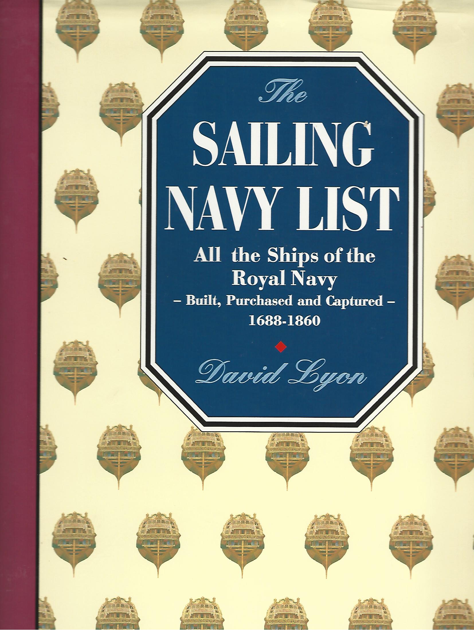 Image for The Sailing Navy List: All the Ships of the Royal Navy - Built, Purchased and Captured, 1688-1855