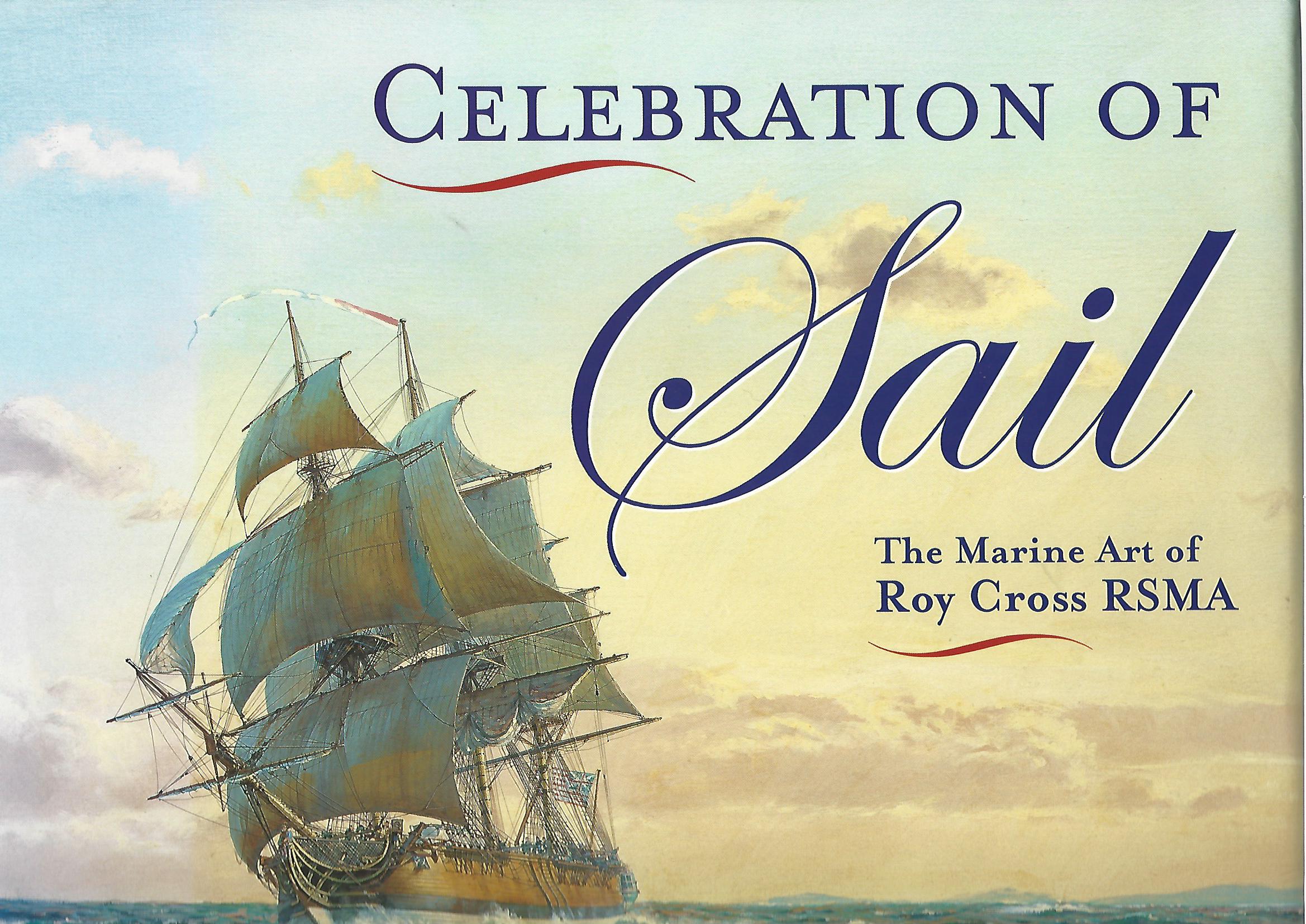 Image for Celebration of Sail: The Marine Art of Roy Cross RSMA