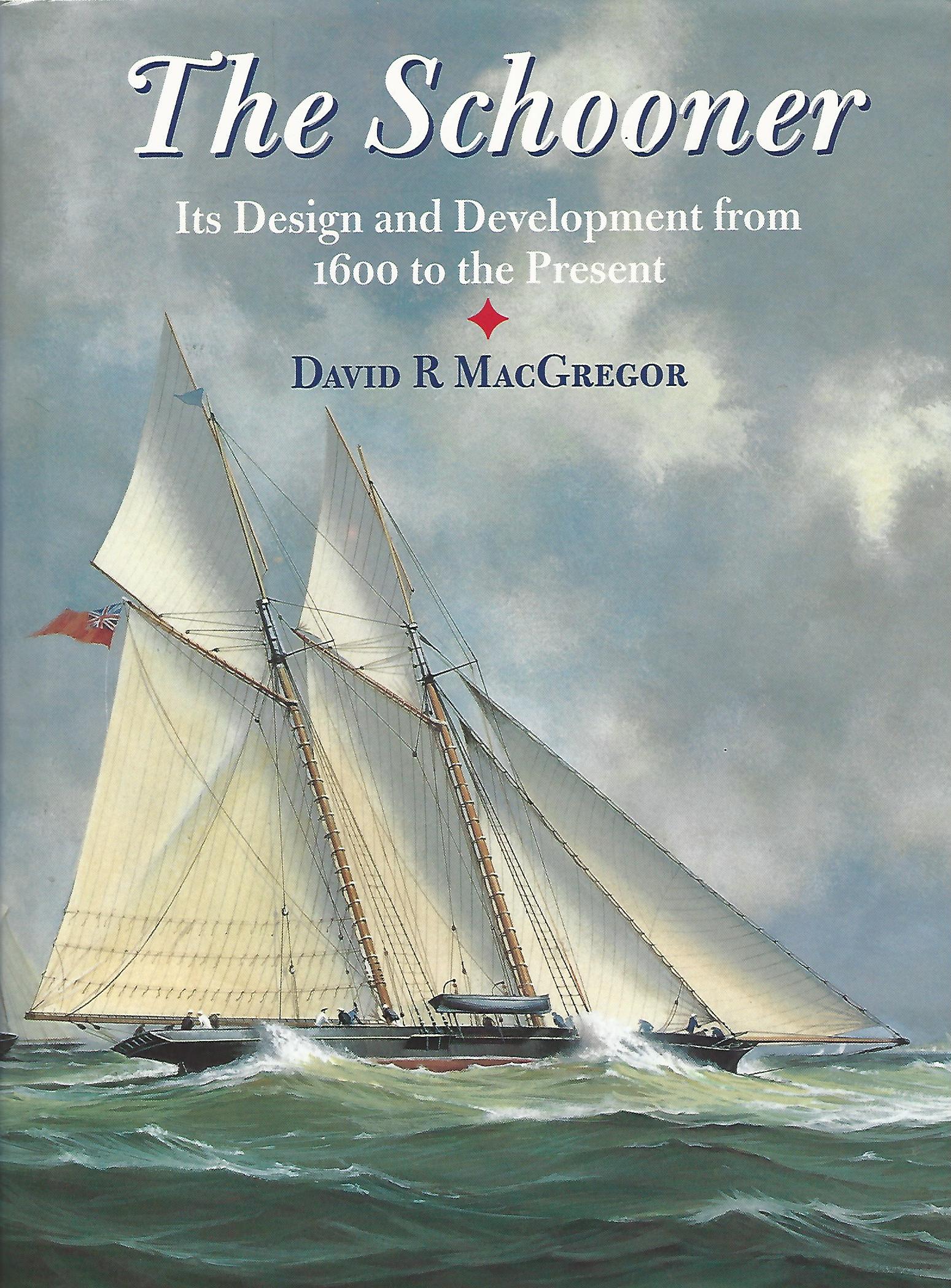 Image for The Schooner: Its Design and Development from 1600 to the Present