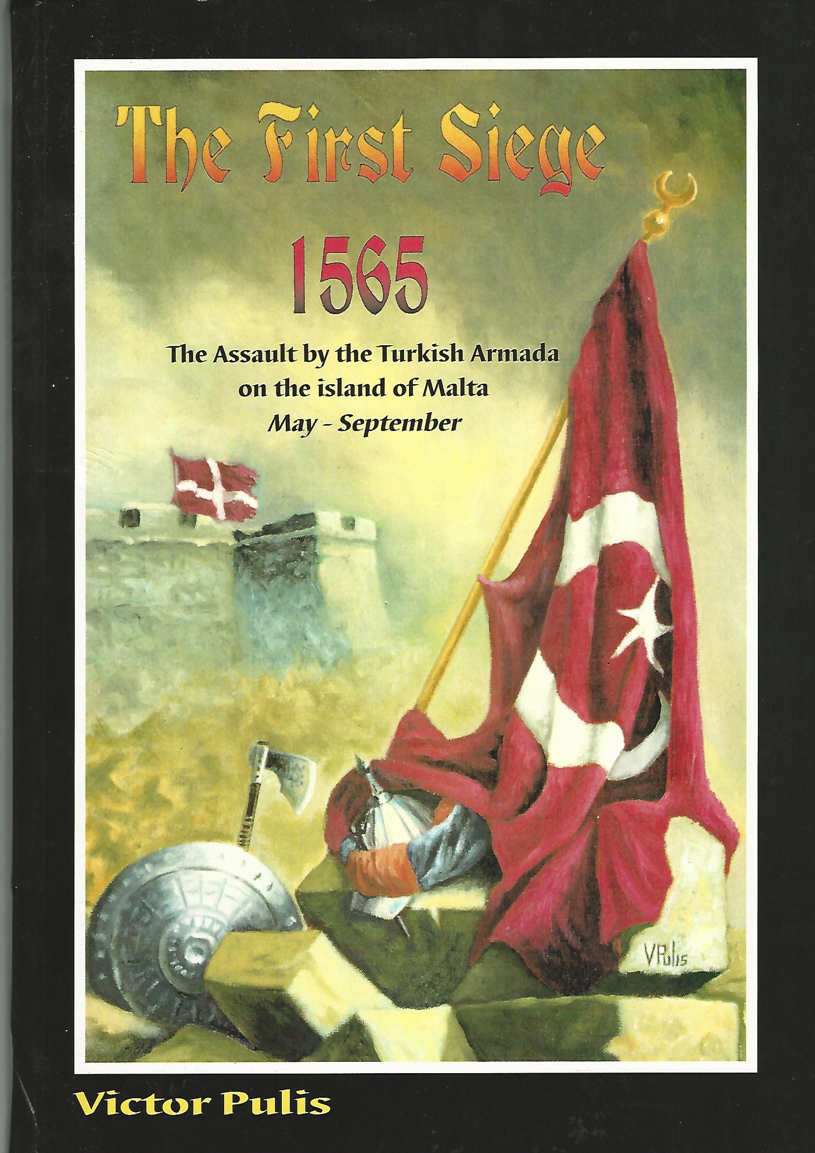 The first siege, 1565: The assault by the Turkish Armada on the island of Malta, May - September Image for The first siege, 1565: The assault by the Turkish Armada on the island of Malta, May - September