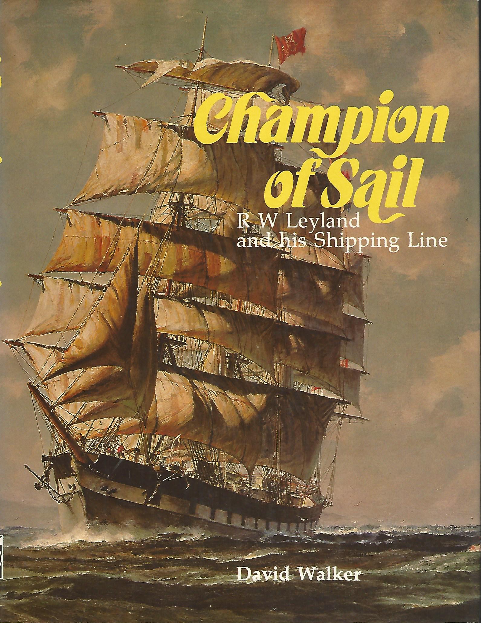 Image for Champion of Sail: R.W. Leyland and his Shipping Line.