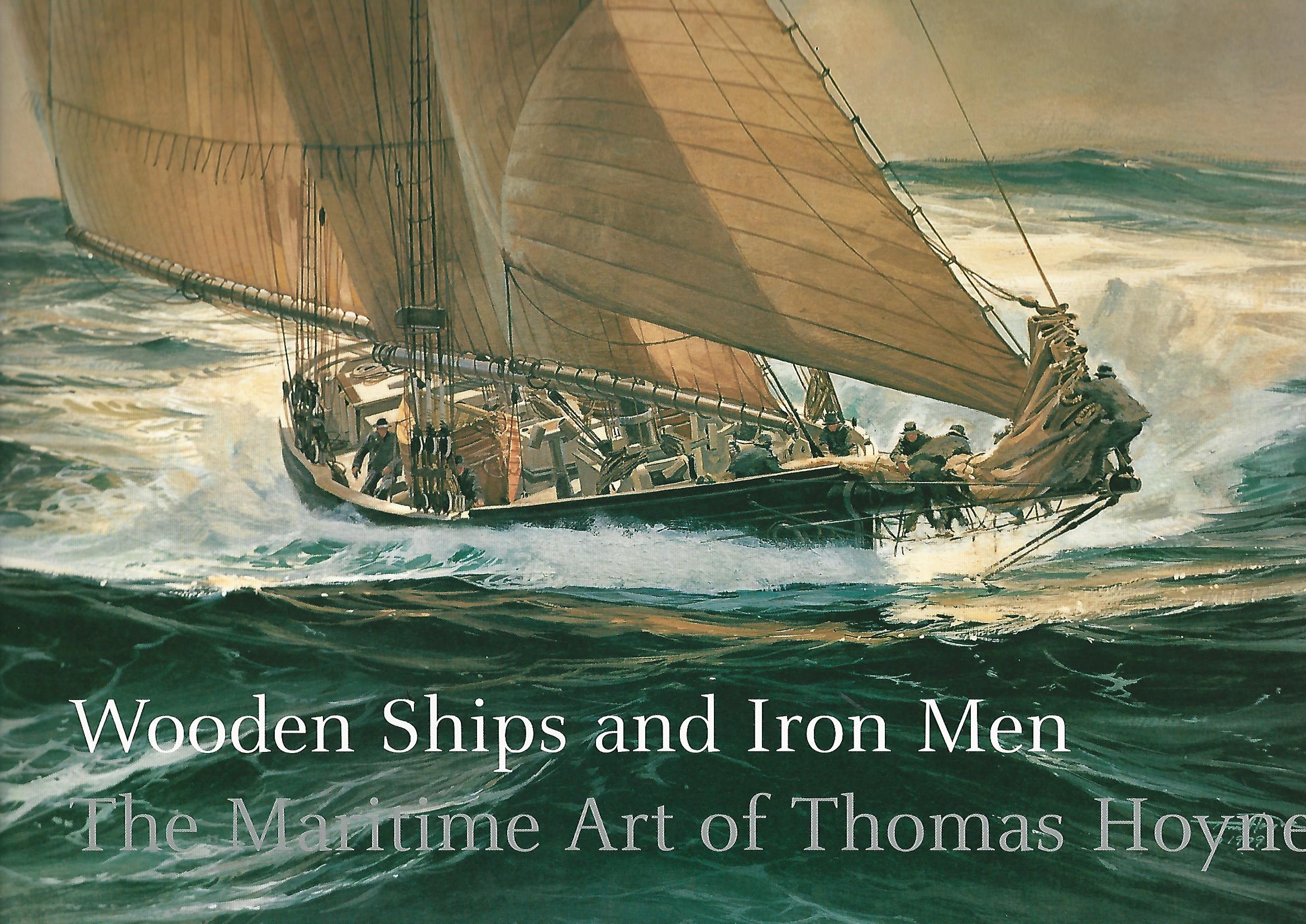 Wooden Ships & Iron Men The Maritime Art of Thomas Hoyne