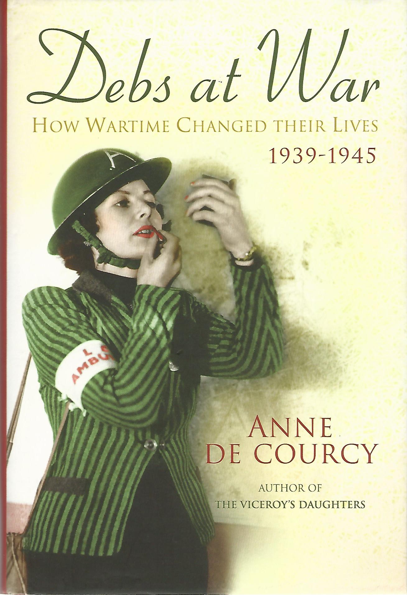 Image for Debs at War: How Wartime Changed Their Lives, 1939-1945