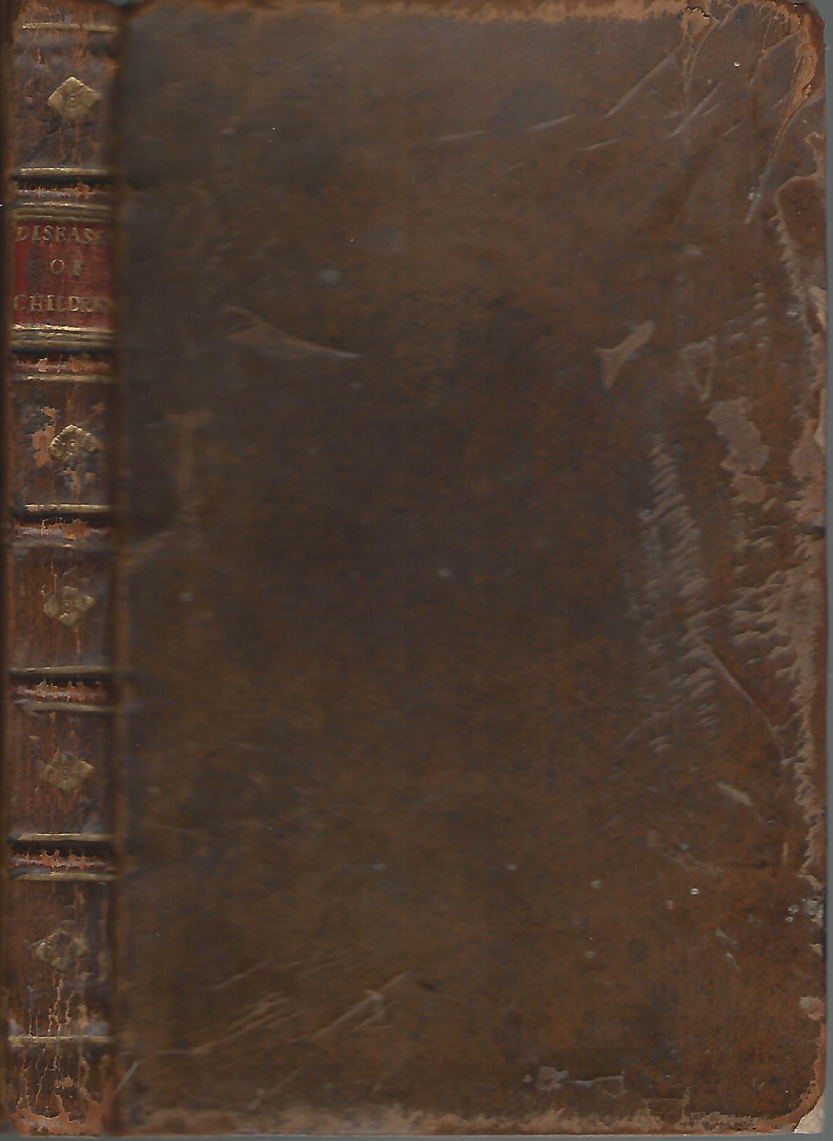 Image for A General and Compleat Treatise on all the Diseases Incident to Children, from their Birth to the Age of Fifteen. With particular instructions to tender mothers, prudent midwives, and careful nurses. The whole made familiar to every capacity. By the learned Dr. John Astruc, Regius Professor of Medicine at Paris. And Chief Physician to his present Majesty the King of France, &c.