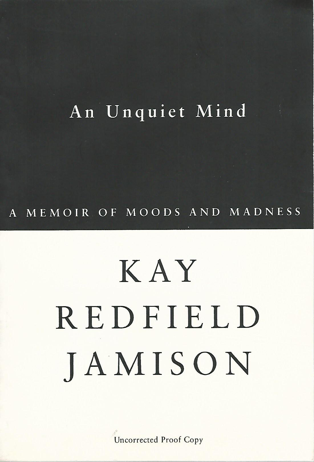 an unquiet mind a memoir of moods and madness an unquiet mind a memoir of moods and madness