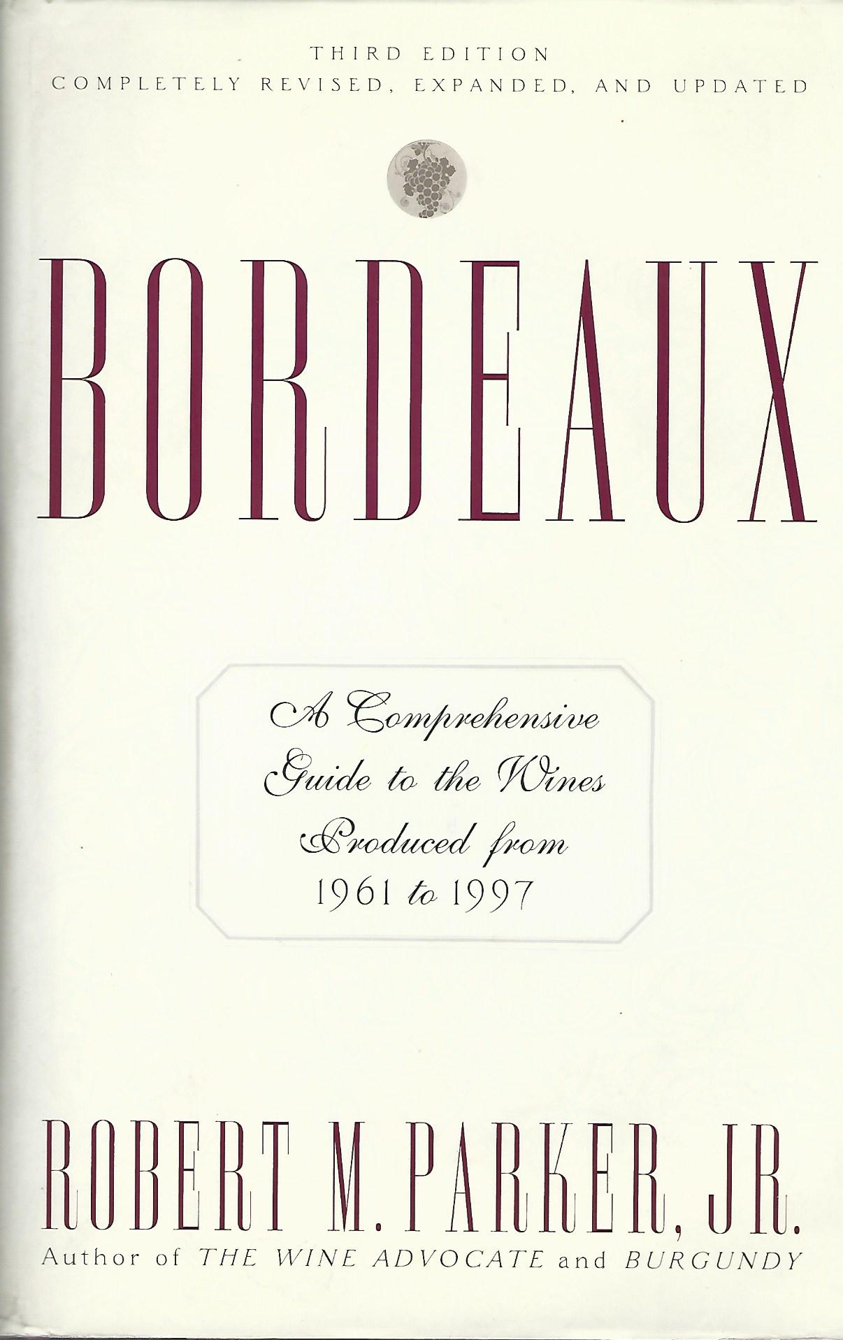 Image for Bordeaux: A Comprehensive Guide to the Wines Produced from 1961-1997