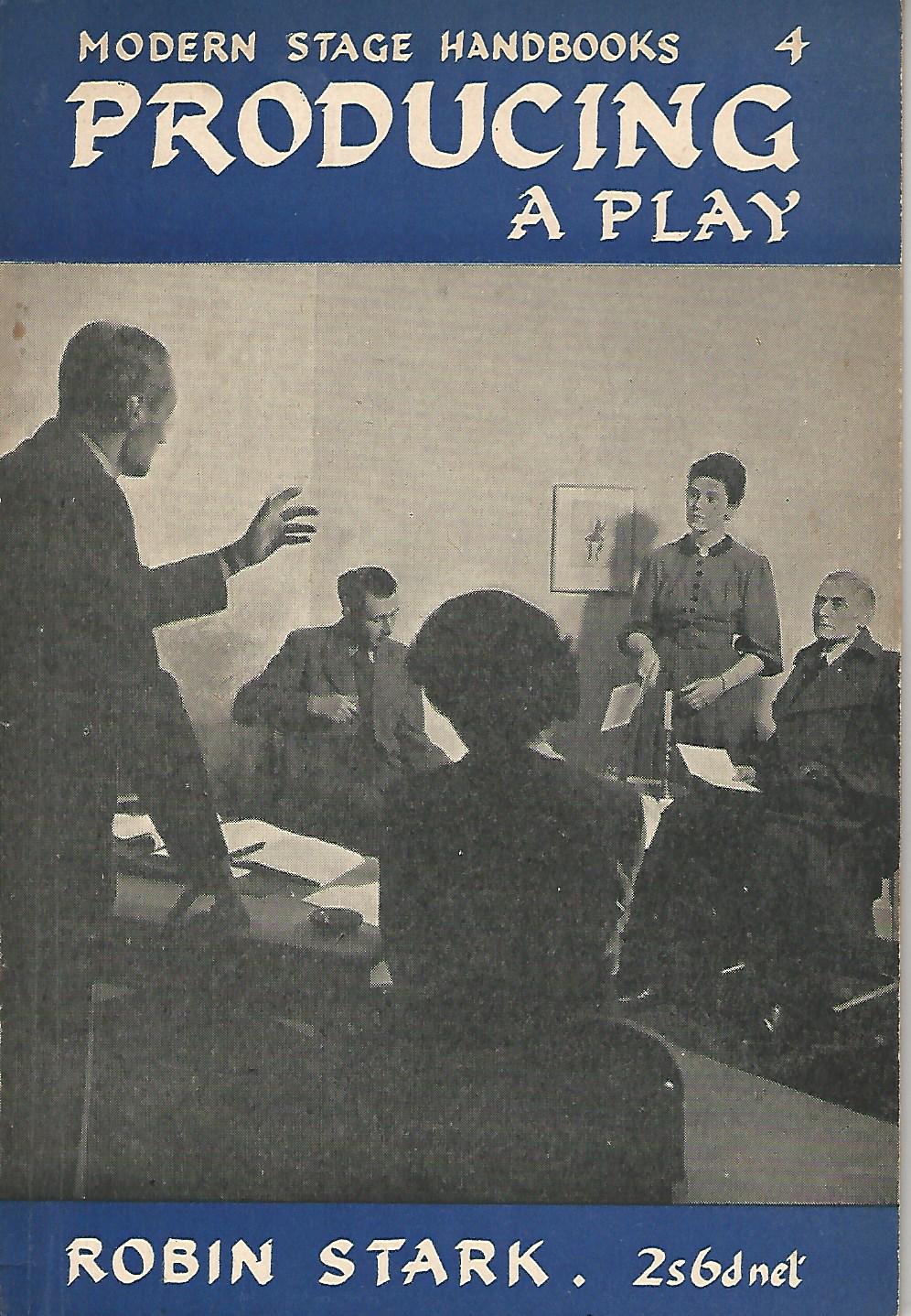 Image for Modern Stage handbooks:Producing a Play. Number 4.