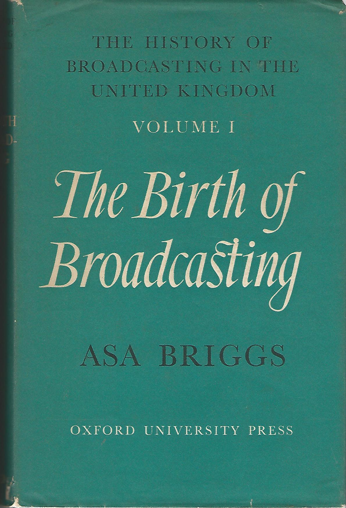 Image for The History of Broadcasting in the United Kingdom Volume 1: The Birth of Broadcasting.