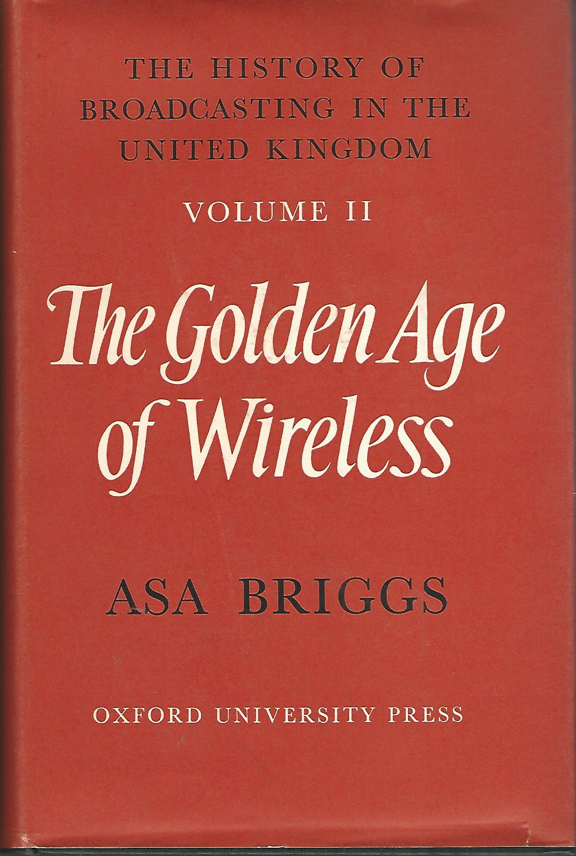 Image for The History of Broadcasting in the United Kingdom Volume 2: The Golden Age of Wireless.