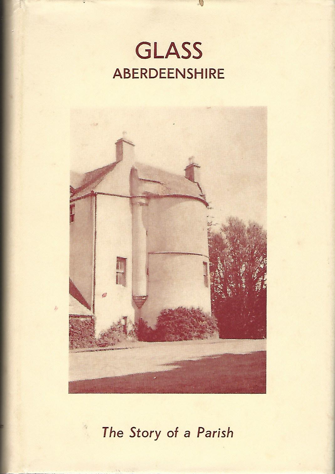 Image for Glass Aberdeenshire: The Story of a Parish.