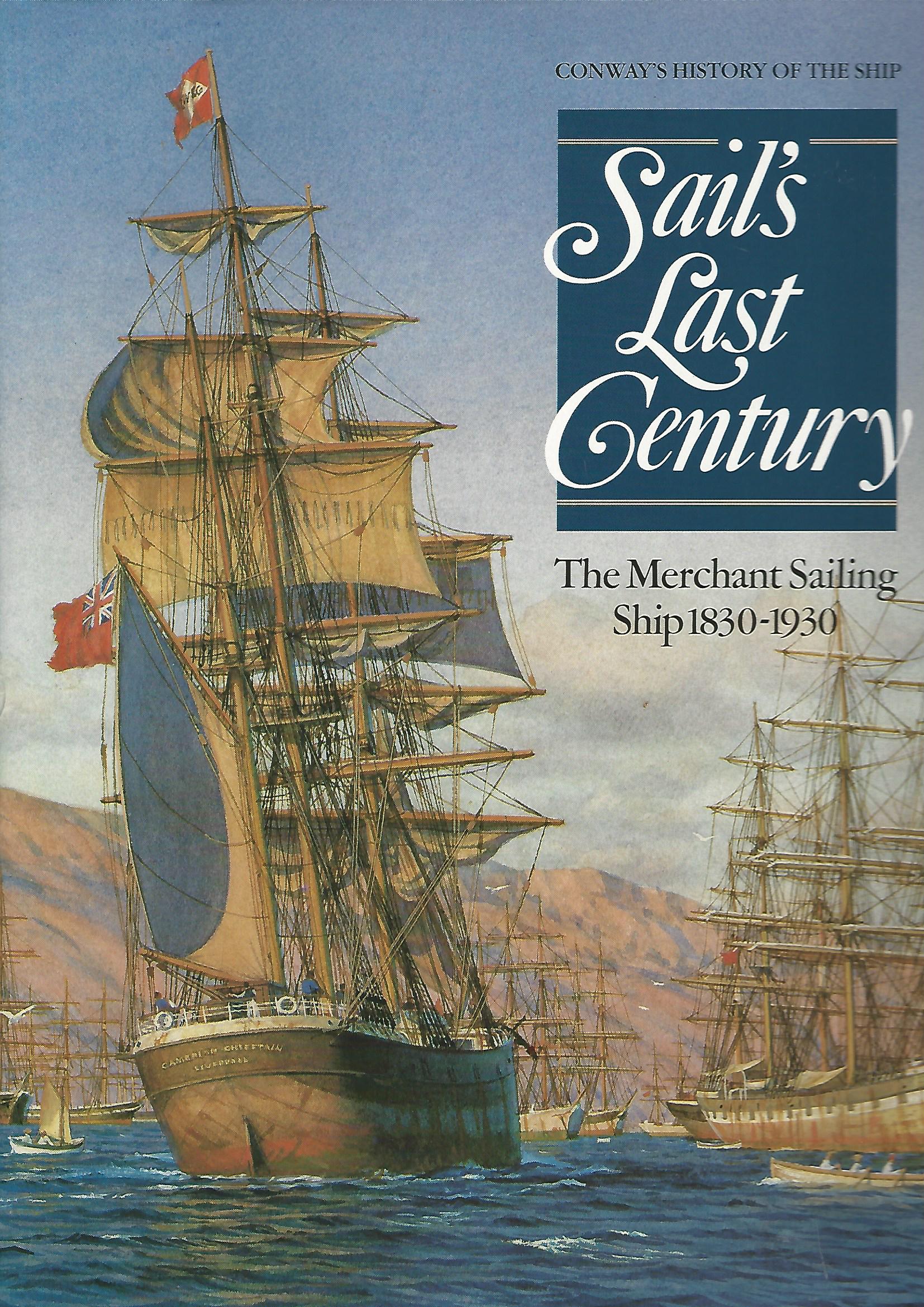 Image for Sail's Last Century: The Merchant Sailing Ship 1830-1930. (Conway's History of the Ship)